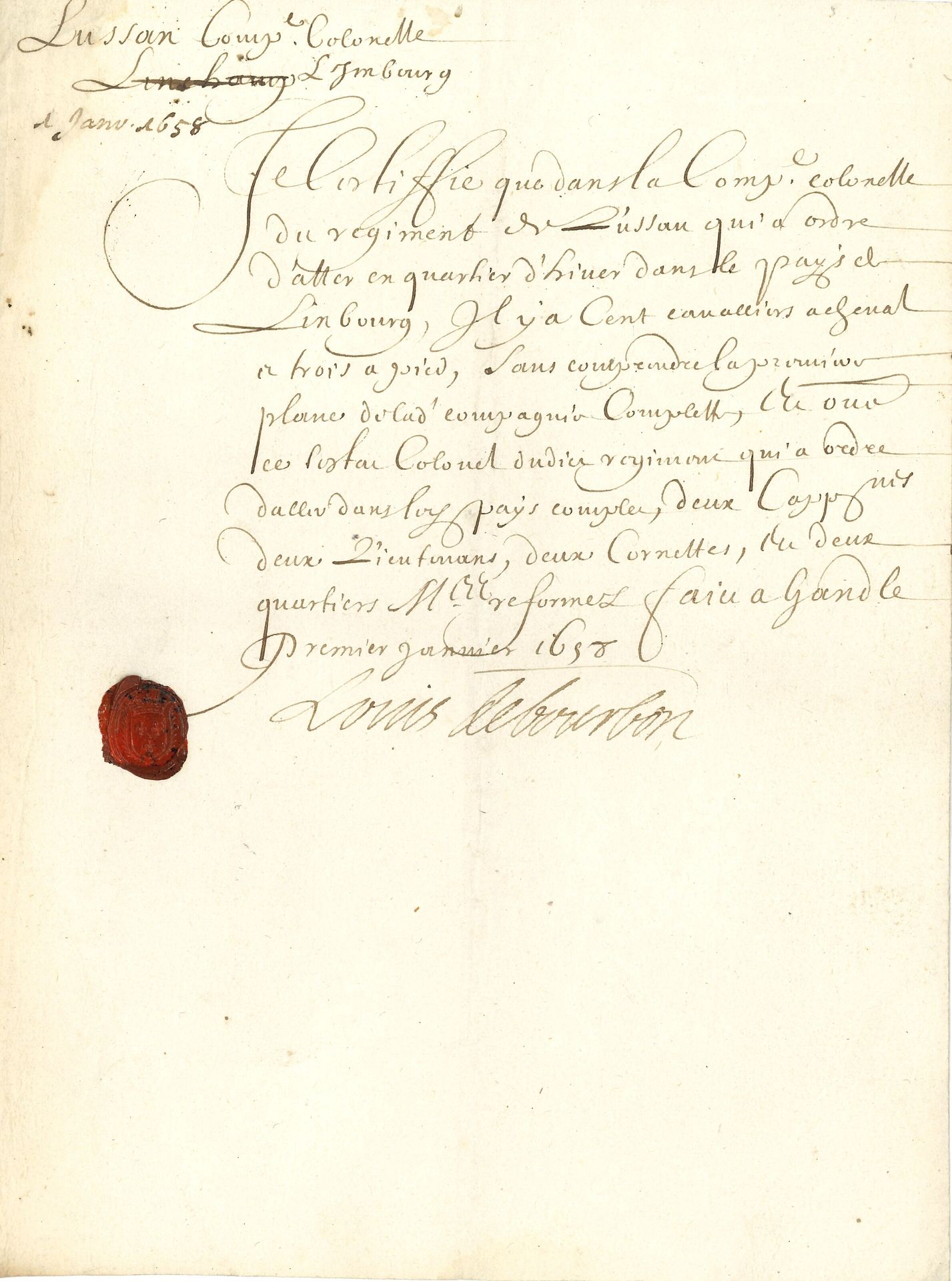Louis II de Bourbon, prince de CONDÉ (1621-1686) « le Grand Condé ». P.S., Gand 1er janvier 1658 ; demi-page in-4, cachet de cire rouge à ses armes.

 Il certifie « que dans la Compe colonelle du regiment de Lussan qui a ordre d’aller en quartier d’hiver dans le pays de Linbourg, il y a cent cavalliers a cheval et trois a pied »…