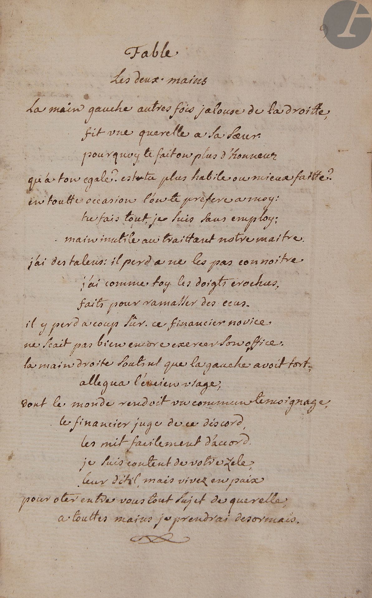 [POÉSIE]. Recueil de pièces de poésie de différents auteurs 
En français, manuscrit sur papier
Paris, 1760
[5] ff., 245 pp., volume in-12. Reliure de vélin souple, dos refait, large mouillure sur les premiers feuillets, manque angulaire à un feuillet avec perte de quelques lettres.

Intéressant manuscrit contenant des pièces rares ou peu connues.
Le volume s’ouvre sur cette note « Ce volume renferme quelques pièces rares et peu connues ; ainsi Le prêche philosophique, conte que je lis pour la première fois. Le Batelier et les politiques, sujet connu mais ici autrement traité ; Les Conseils &c ». Ce volume est un ensemble de fables et de contes entre lesquels sont insérés portraits, vers de circonstance, énigmes, paraphrases de psaumes, etc.
Plusieurs de ces textes ont paru en recueil comme l’« Ode sur le mariage de Monseigneur le Dauphin avec Madame Marie Josèphe de Saxe » de Saint Cyr paru dans la Suite de la Clef, Journal historique de janvier 1747 – « Le baudet la jument. Fable » dans le Mercure suisse de janvier 1733 – « Le désastre des limaçons » resté anonyme et publié en 1746 dans le Journal historique et littéraire. D’autres sont des plaquettes d’une grande rareté comme l’ « Ode sur la gloire des saints, à l’occasion de la cérémonie de la canonisation des SS. Stanislas Kostka et Louis de Gonzague » de Jean-François Fleuriau, opuscule de 7 pp. publié en 1730.
Ex-libris « Bibliothèque Mirault. Conteurs fabulistes ».