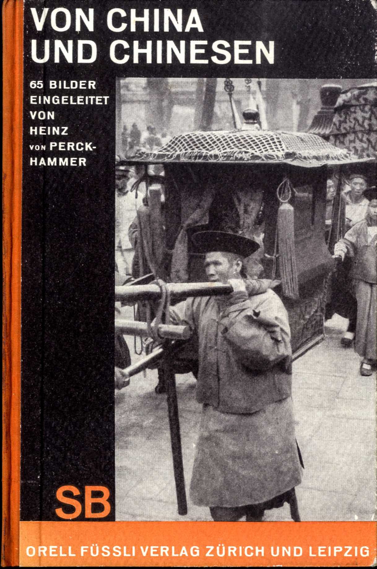 PERCKHAMMER, HEINZ Von (1895-1965)
Von China und Chinesen.
Orell Fussli Verlag, Schaubücher 28, Zurich, 1930.
In-8 (13 x 19,5 cm). Édition originale, 78 p., 63 photographies en teinte bistre. Couverture cartonnée illustrée.