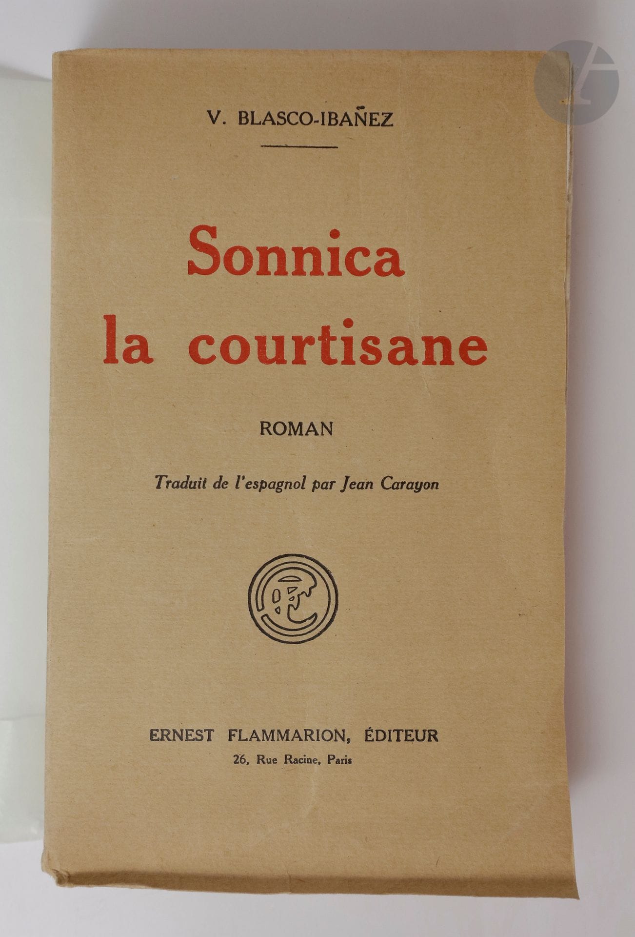BLASCO-IBAÑEZ (Vicente).
Sonnica the courtesan. Novel Translated from Spanish by Jean Carayon.
Paris: Ernest Flammarion, [1926]. - In-12, paperback.
Original edition of the French translation.
ONE OF THE FIRST 15 NUMBERED EXAMPLES ON HOLLAND PAPER, perfectly preserved.



