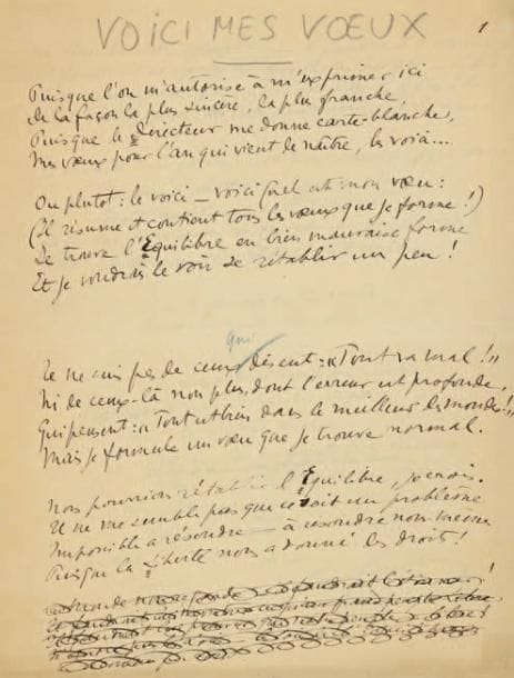 Sacha GUITRY
Voici mes voeux. Poème autographe signé, [fin décembre 1936]; 2 pages in-4. Pièce de 35 vers, avec ratures et corrections, lue au Poste Parisien le 1er janvier 1937, et parue le soir même dans Paris-Soir. Guitry y manifeste des réserves sur la création, en 1936, de la semaine de 40 heures: « Puisque l'on m'autorise à m'exprimer ici De la façon la plus sincère, la plus franche [...] On fait huit heures de travail On prend douze de repos Ce n'est pas mal... Mais les choses iraient bien mieux Et tout nous semblerait plus beau Si Messieurs les Hommes mes Frères Mettons pendant un jour sur deux Voulaient bien faire le contraire ». On joint l'invitation à l'inauguration de l'auditorium du Poste Parisien (26 avril 1932, avec causerie de Guitry), avec coupure de journal; et le carton pour l'inauguration des nouvelles émissions de télévision (8 décembre 1935).