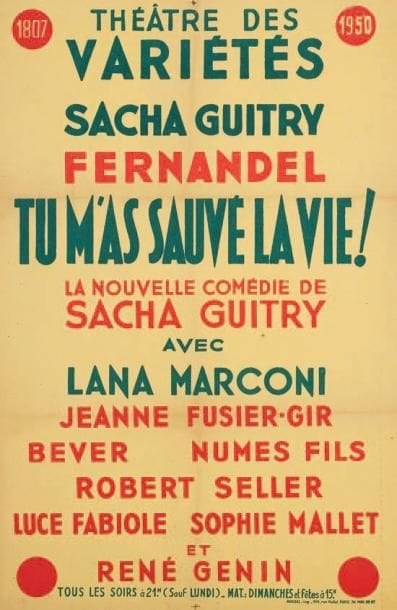 [Sacha GUITRY]
Affiche pour Tu m'as sauvé la vie ! au Théâtre des Variétés, 1949. Impr. Aussel. 60 x 38 cm (entoilée). Affiche pour la création de cette « nouvelle comédie » avec Sacha Guitry, Fernandel et Lana Marconi, le 15 décembre 1949. Luxembourg 165