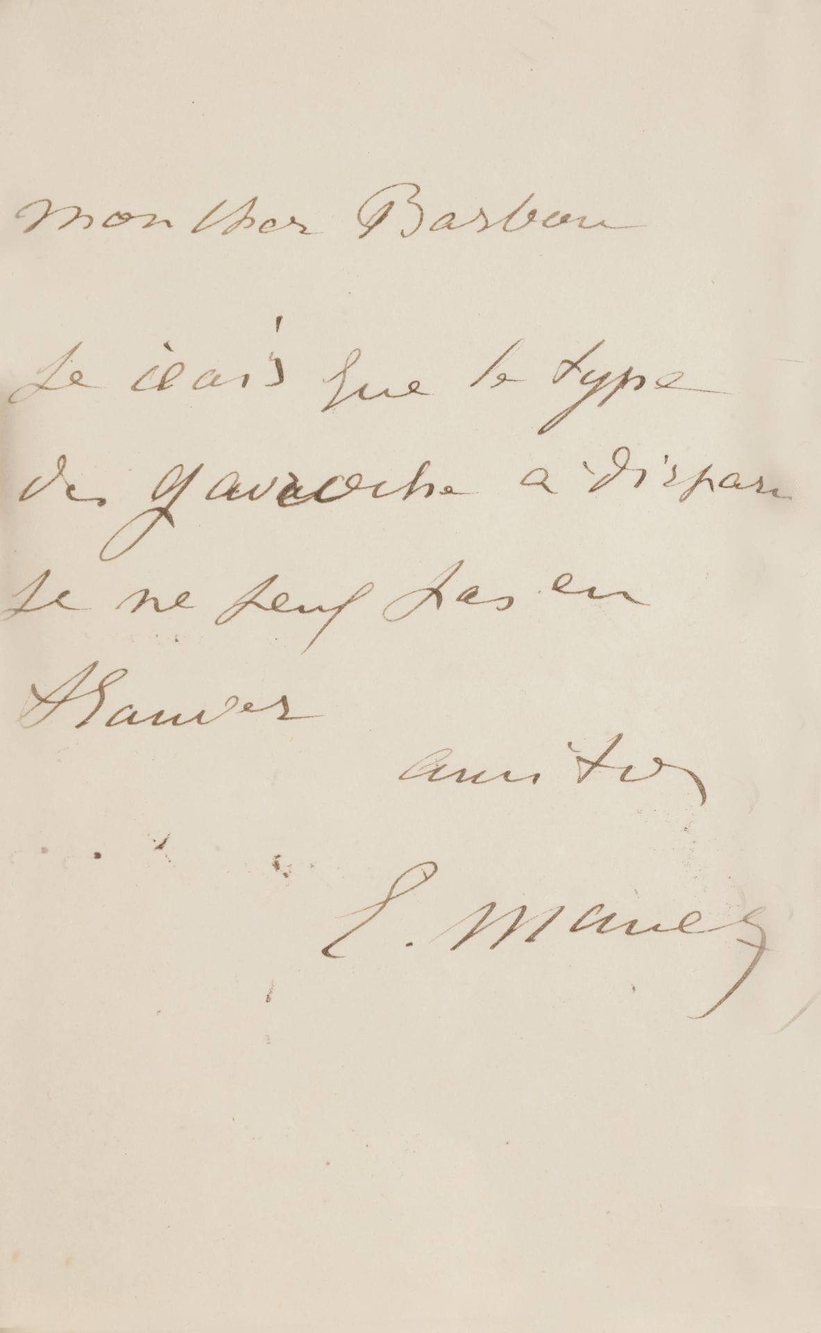 Édouard MANET (1832-1883). L.A.S., à son cher Barbou ; demi-page in-8 (encadrée).
« Je crois que le type de Gavroche a disparu. Je ne peux pas en trouver »…