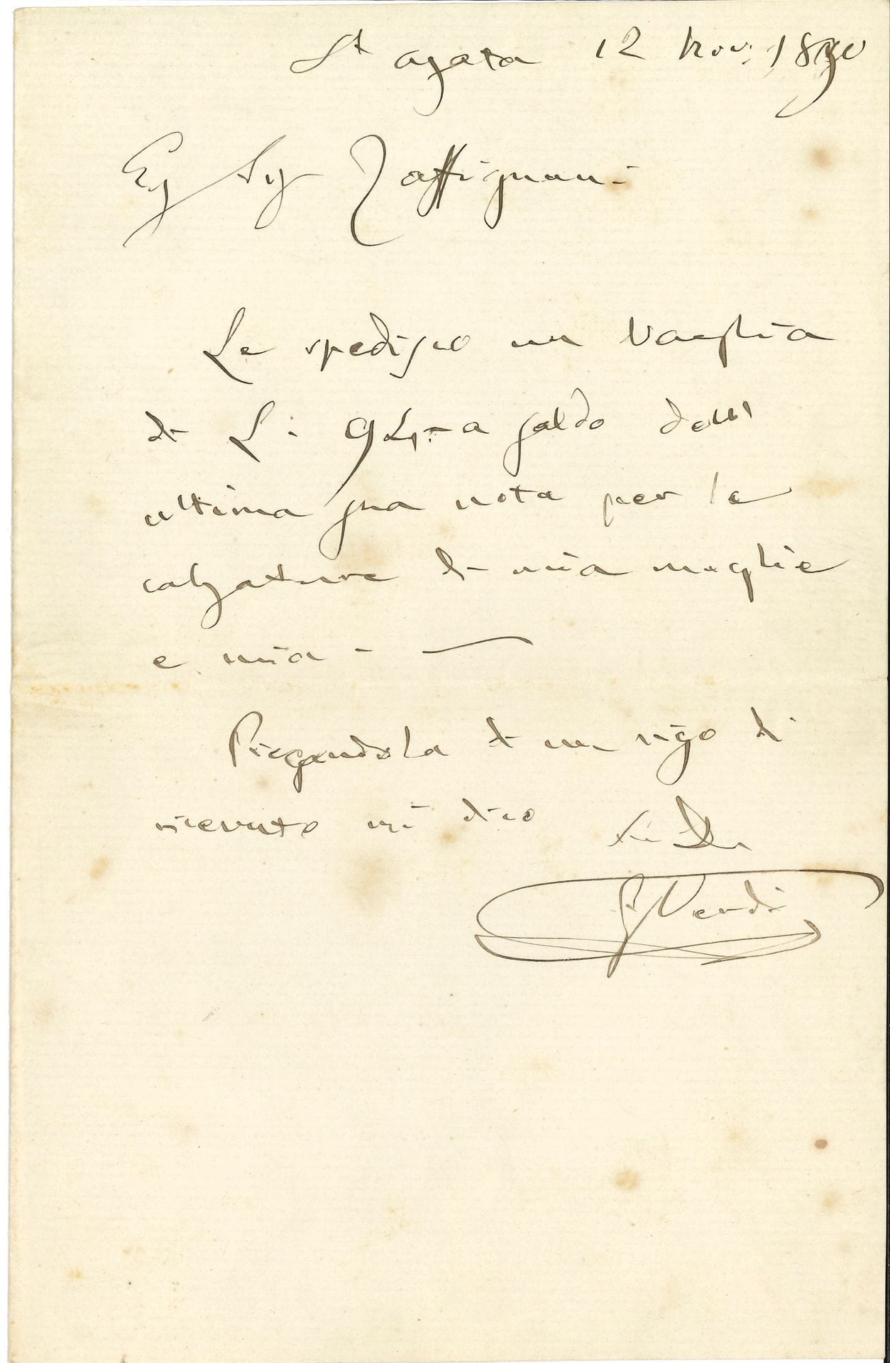 Giuseppe VERDI. L.A.S., Sant’Agata 12 novembre 1890, au cordonnier Giovanni Zaffignani à Piacenza ; ¾ page in-8, enveloppe ; en italien.
Envoi d’un mandat de paiement d’un montant de 94 lires en règlement des chaussures pour sa femme et pour lui.