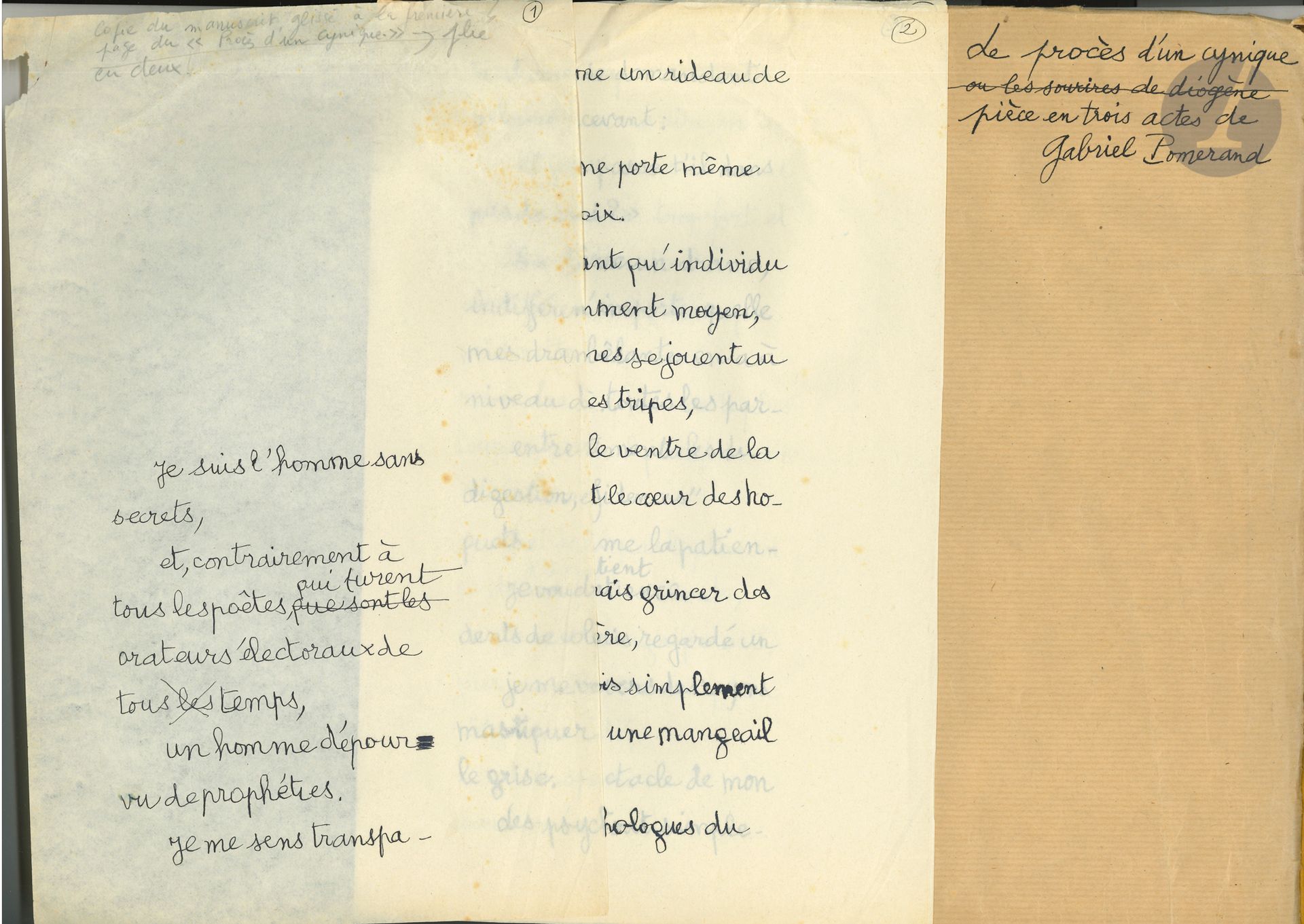 Gabriel POMERAND. Manuscrit autographe, et photocopie de tapuscrit corrigé avec titre autographe signé, Le procès d’un cynique ou les sourires de Diogène, décembre 1950 ; 8 pages in-fol. sur papier fin, et 68 pages in-fol. sous chemise de papier brun avec titre autographe.
Le texte de la pièce, qui semble inédite [Letaillieur p. 66], est précédé du manuscrit d’un prologue autographe en versets : « Je suis l’homme sans secrets, / et, contrairement à tous les poêtes, qui furent orateurs électoraux de tous temps, / un homme dépourvu de prophéties »…