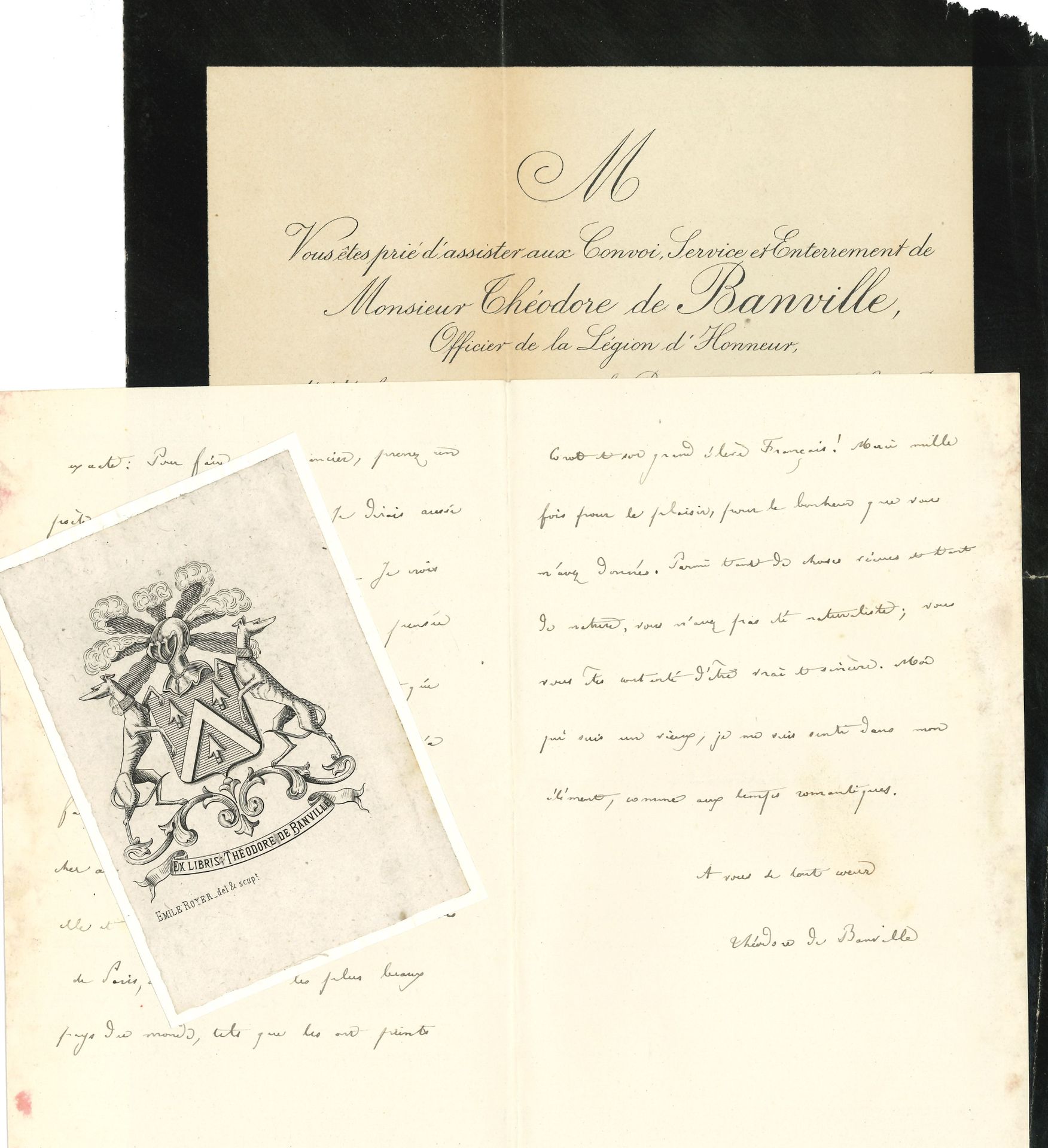 Théodore de BANVILLE (1823-1891). L.A.S., Villa Banville, Lucenay-les-Aix (Nièvre) 17 juin 1887, à Paul Meurice ; 3 pages in-8.
 Belle lettre. Il a lu avec ravissement le Songe de l’Amour, « parmi les fleurs et à l’ombre des feuilles. Quelle délicieuse idylle vous avez écrite, et quelle tragédie ! Que de tact et d’art dans les préparations, qui en somme, sont tout ! Il y a long-temps, il y a des siècles, quand j’ai lu pour la première fois Notre-Dame de Paris, je me suis composé cette formule, qui plus que jamais me semble exacte : Pour faire un romancier, prenez un poète lyrique et dramatique. Je dirais aussi bien : pour faire n’importe quoi. – Je crois que les poètes seuls ont dans la pensée l’ordre, sans lequel il n’y a rien, et qui sert aussi bien à créer des univers qu’à faire un sonnet. […] Parmi tant de choses vécues de tant de nature, vous n’avez pas été naturaliste ; vous vous êtes contenté d’être vrai et sincère. Moi qui suis vieux, je me suis senti dans mon élément, comme aux temps romantiques »...
On joint l’ex-libris de Théodore de Banville, gravé par Emile Royer ; et son faire-part de décès.