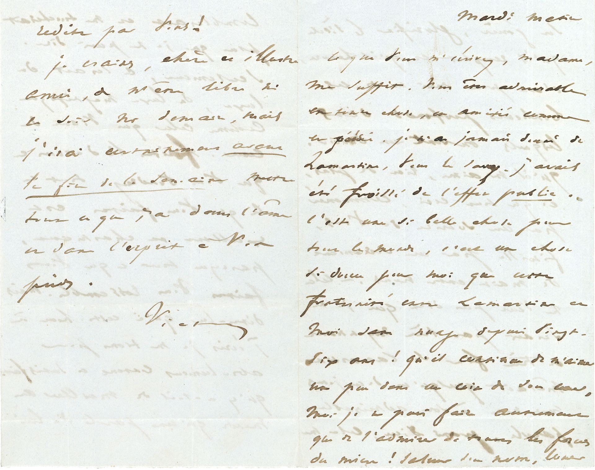 Victor HUGO. L.A.S. « Victor », Mardi matin [2 juin 1846, à Delphine de Girardin] ; 4 pages in-8.
Très belle lettre au surlendemain d’un discours de Lamartine à la Chambre, [« Sur la subvention de l’Odéon », dans lequel Lamartine fit l’éloge de Ponsard comme rénovateur du théâtre en France, sans nommer Hugo. Averti par Mme de Girardin, Lamartine présentera ses excuses à Hugo ce même jour.]
« Ce que vous m’écrivez, madame, me suffit. Vous êtes admirable en toute chose, en amitié comme en poésie. Je n’ai jamais douté de Lamartine, vous le savez. J’avais été froissé de l’effet public. C’est une si belle chose pour tout le monde, c’est une chose si douce pour moi que cette fraternité entre Lamartine et moi sans nuage depuis vingt-six ans ! Qu’il continue de m’aimer, un peu dans un coin de son cœur, moi je ne puis faire autrement que de l’admirer de travers les forces du mien ! Saluer son nom, louer son génie, glorifier le siècle qu’il remplit et qu’il honore, c’est pour moi un de ces bonheurs profonds dans lesquels on sent un devoir. Qu’il m’aime, rien de plus, et que tout ceci, commencé par un sourire de vous, finisse par un serrement de main entre nous. – Cela ne veut pas dire que je ne serais pas très rayonnant et très fier si Lamartine mêlait quelqu’un de ces jours mon nom à son admirable parole, grand Dieu, cela me comblerait et me toucherait plus que je ne puis dire. Seulement, ce serait du luxe, du luxe magnifique comme celui qui vient du cœur. Faites là-dessus ce que vous voudrez. Tout ce que vous faites est excellent et charmant, parce que tout ce que vous faites vous ressemble. Mais dites-lui qu’à cette heure où j’écris je me tiens pour absolument content et satisfait. Qu’y a-t-il de meilleur au monde qu’une parole de lui redite par vous ! »…