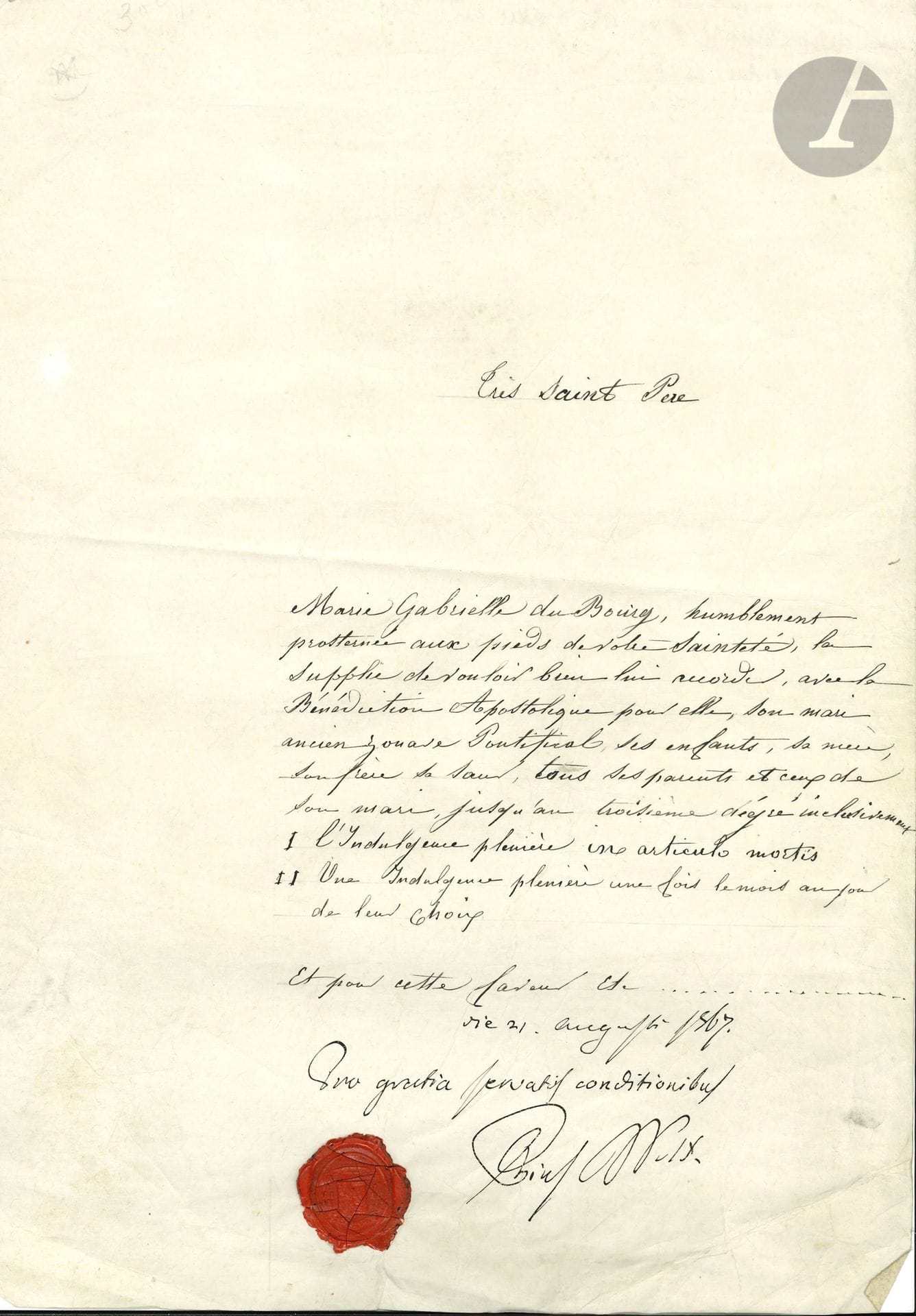 Giovanni Maria Mastai Ferretti, PIE IX (1792-1878) Pape en 1846, il proclama les dogmes de l’Immaculée Conception et de l’infaillibilité pontificale. P.S. avec 2 lignes autographes en bas d’une supplique à lui adressée, 21 août 1867 ; 1 page in-fol. sur vélin, cachet de cire rouge à ses armes.
Marie Gabrielle du Bourg supplie Sa Sainteté de lui accorder, avec la bénédiction apostolique pour elle, son mari « ancien zouave pontifical », et tous leurs parents jusqu’au troisième degré, l’indulgence plénière in articulo mortis et une indulgence plénière une fois le mois… Le Pape l’accorde en écrivant de sa main : « die 21. augusti 1867. Pro gratia servatis conditionibus. Pius PP. IX ».