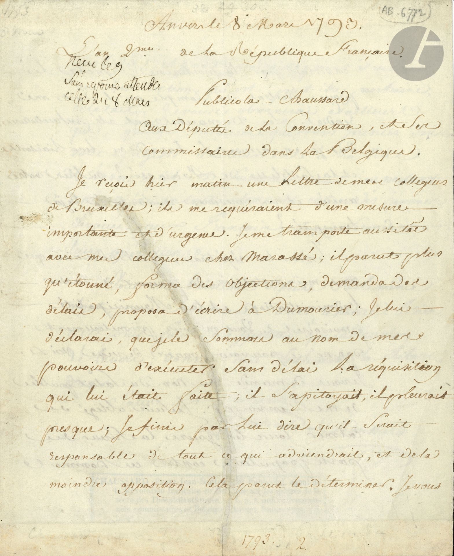 Publicola CHAUSSARD (1766-1823) avocat et homme de lettres, administrateur au Comité de Salut public, inventeur du mot nihiliste. 3 L.A.S. ou P.A.S., 1793-[1794 ou 1795] ; 3 pages in-4 (déchirure réparée), 1 page in-4 et 3 pages et demie grand in-fol.
Anvers 8 mars 1793, aux députés de la Convention, et ses commissaires en Belgique. Ayant reçu une lettre de ses collègues de Bruxelles, requérant une mesure importante et urgente, il s’est aussitôt transporté avec ses collègues chez le général Marassé [commandant en chef à Anvers, il passera à l’ennemi avec Dumouriez] : « il parut plus qu’étonné, forma des objections, demanda des délais, proposa d’écrire à Dumourier ; je lui déclarai, que je le sommois au nom de mes pouvoirs d’exécuter sans délai la réquisition qui lui était faite ; il s’apitoyait, il pleurait presque ; je finis par lui dire qu’il serait responsable de tout ce qui adviendrait, et de la moindre opposition. Cela parut le déterminer. […] Les démarches ont été infructueuses ; dois-je en accuser le hazard ou les liaisons et la faiblesse de Marassé ? Ou bien votre arrêté et vos mesures avaient-ils déjà transpiré ? »… Il réclame le pouvoir de casser l’administration et la municipalité provisoires, dont la perfidie risque de provoquer une insurrection populaire… Paris 24 brumaire II (14 novembre 1793). Certificat témoignant d’avoir entendu le citoyen Gail professer « les principes de la république et de la révolution »… [1794 ou 1795], aux représentants du Peuple composant le Comité de Surêté générale. Dénoncé à la Section du Muséum, il se défend contre les accusations d’avoir été « agent du terrorisme dans la Belgique, et d’y avoir contribué, avec Chapy, par la mauvaise conduite, à nos revers », et d’avoir été « complice de la conjuration de Pache », dont il aurait été secrétaire : il invoque la surveillance, en Belgique, des représentants Treilhard, Camus, Merlin de Douai et Gossuin, accuse les Mémoires de Dumouriez d’être la source de la calomnie, et indique les limites de son emploi à la mairie : deux mois de service sans rapport avec Pache… Aussi, « je vous demande representans du peuple de me rendre une liberté que je n’ai pas merité de perdre »…