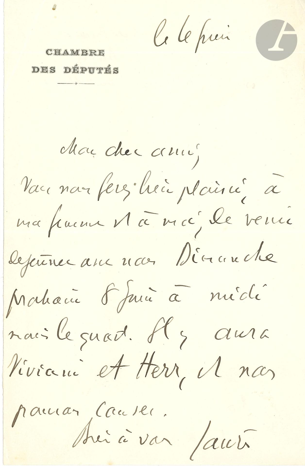 Jean JAURÈS (1859-1914) homme politique, fondateur de L’Humanité. L.A.S., 4 juin, à un « cher ami » [Aristide Briand] ; 1 page in-8 à en-tête Chambre des Députés.
 « Vous nous ferez bien plaisir, à ma femme et à moi, de venir déjeuner avec nous Dimanche prochain 8 juin à midi moins le quart. Il y aura Viviani et Herr, et nous pourrons causer »… [La lettre réunit les noms des principaux fondateurs de L’Humanité, en 1904 : Jean Jaurès, Aristide Briand, René Viviani et Lucien Herr.]