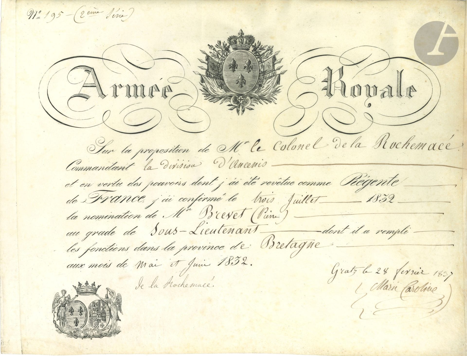 Marie-Caroline, duchesse de BERRY (1798-1870) fille du Roi des Deux-Siciles, épouse du duc de Berry, mère du comte de Chambord, elle tenta en 1832 de soulever la Vendée. P.S., Graz 28 février 1837 ; contresignée par Bernardin de La Rochemacé ; vélin oblong in-fol. en partie gravé, vignettes aux armes, en-tête Armée Royale.
Beau brevet en souvenir du soulèvement légitimiste de 1832. Sur proposition du colonel de La Rochemacé Commandant la division d’Ancenis, en vertu de ses pouvoirs de « Régente de France », elle confirme la nomination de Pierre Brevet au grade de Sous-Lieutenant « dont il a rempli les fonctions dans la province de Bretagne aux mois de mai et juin 1832 »…