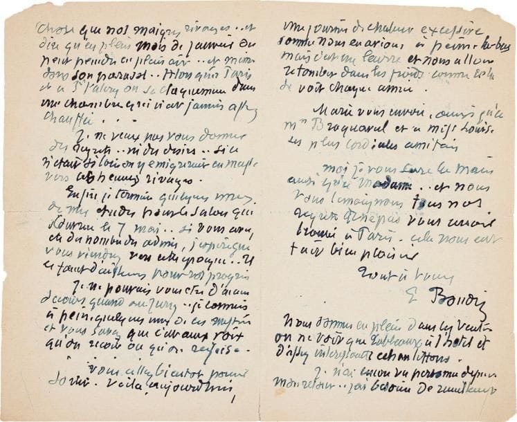 Eugène BOUDIN (1824-1898).
4 L.A.S., Deauville ou Paris 1891-1894, à Louis Braquaval; 12 pages et quart in-8 (brunissures et petites fentes à la 1re lettre). Intéressante correspondance du peintre à son élève. Deauville 12 septembre 1891: « nous avons la douce surprise de jouir de quelques beaux jours, mais j'ai mis tant de hâte à courir au paysage que j'entrais tous les soirs fourbu [...] mon intention est de profiter de ces jours de beau temps pour exploiter nos environs qui sont fort beaux par ces journées calmes. Déjà j'ai fait plusieurs études de notre rivière morte. C'est fort joli et le beau paysage ne fait pas défaut si l'on a le courage d'aller le trouver »... Si Braquaval désire « venir paysager » dans cette contrée, il sera reçu à bras ouverts: « j'espère vous donner l'exemple du travail à défaut d'autre encouragement »... Paris 1er avril 1892. De retour de Nice, il regrette que Braquaval n'ait pas vu ses études du pays bleu: « ces belles côtes si chaudes de ton... ces arbres verts en plein hiver... cette clarté des ciels si lumineux c'est bien autre chose que nos maigres rivages »... Il termine quelques études pour le Salon, et espère que Braquaval viendra le voir à cette époque, s'il est du nombre des admis: « Il le faut d'ailleurs pour vos progrès »... Deauville 30 octobre 1894. En attendant la marée, « on travaillotte de son mieux mais sans grand succès »; « on ne peut plus, décidément, faire que des pochades sans fond sérieux, on a trop de fièvre »; il est trop tard pour aller à Dieppe, il y a trop de vent pour peindre... Il propose de montrer des études de beffroi de Braquaval à ses visiteurs. « Je suis enchanté au fond du coeur d'être arraché à cette rage de peinture quand même malgré les éléments le vent la pluie: j'y laisserais ma peau c'est certain »... Il déplore la paresse de Paul: « Ce jeune peintre ne veut pas apprendre les détails »... 7 décembre 1894. Aux dernières nouvelles, Braquaval était « lancé à fond de train vers les vieilles églises de village », et Boudin c