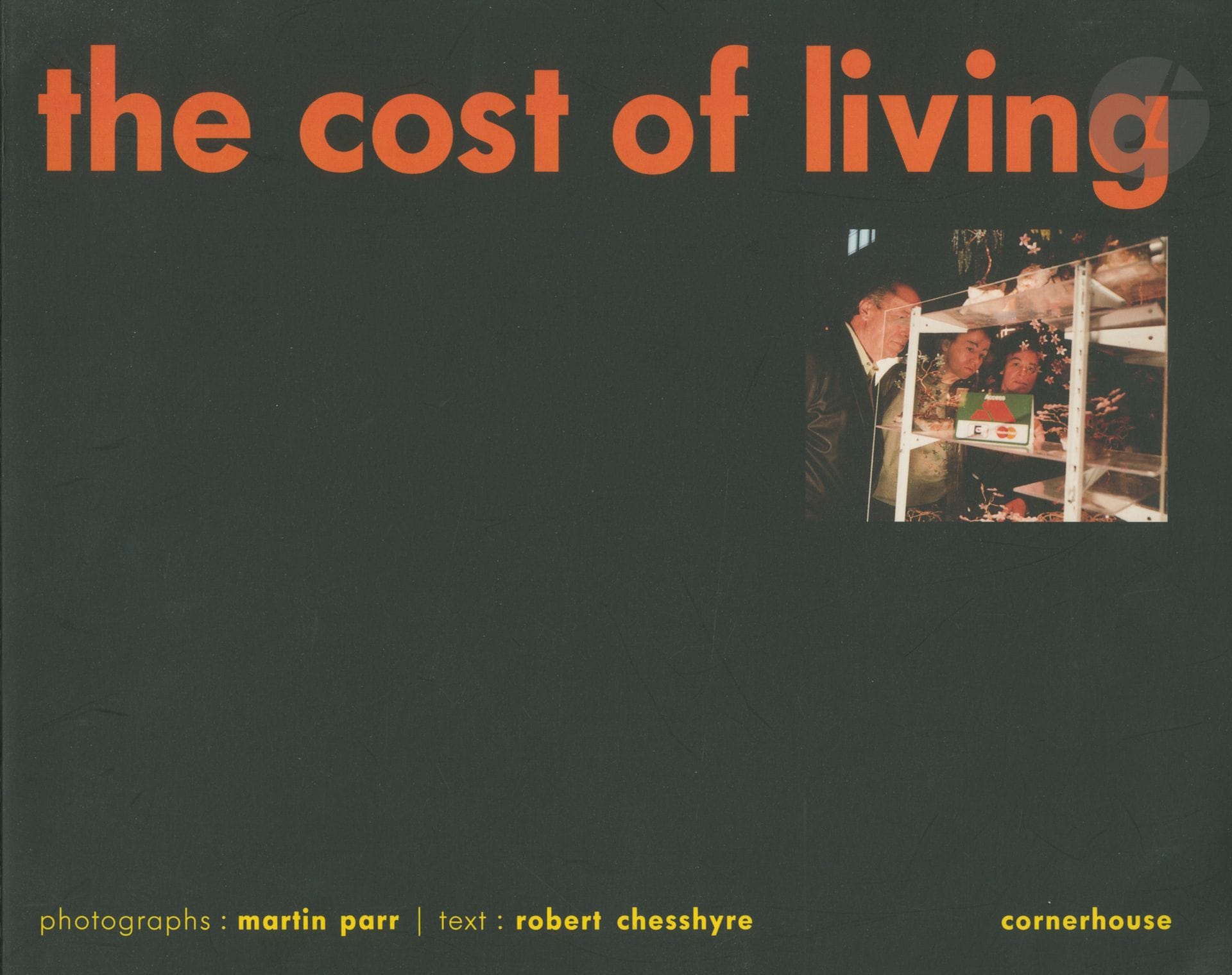 PARR, MARTIN (1952
)The cost of living.
Cornerhouse Publications, 1989.
4 oblong (22.5 x 28.5 cm)
.
First edition, paperback. Text by Robert Chesshyre. 61 photographs reproduced in colour. Illustrated softcover.


