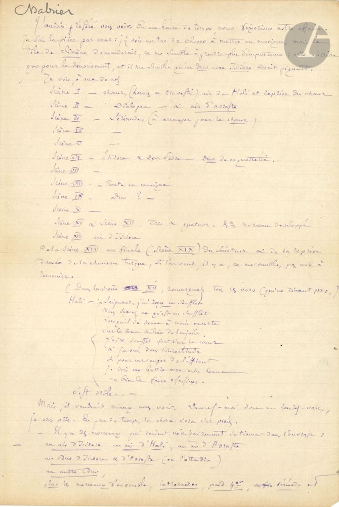 • Emmanuel CHABRIER. L.A.S., [novembre 1879], à Louis Gallet ; 1 page et quart in-fol. à l’encre violette. [79-9]
Détail d’un projet d’opéra-comique, Le Sicilien, d’après la pièce de Molière, Le Sicilien ou l’Amour peintre. [Louis Gallet (1835-1898) a écrit de nombreux livrets, notamment pour Gounod, Saint-Saëns et Massenet.]
Il aurait aimé le voir : « En une heure de temps, nous fixerions notre affaire. Je sais la pièce par cœur : j’y vois un tas de choses à mettre en musique, mais le rôle de Climène demanderait, ce me semble, à prendre plus d’importance ; elle n’arrive que pour le dénouement, et il me semble qu’un duo avec Isidore serait piquant ». Chabrier dresse alors, « à vue de nez », le détail des 13 premières scènes : « Scène I – chœur (hommes et travestis) air de Hali et reprise du chœur.  /  Scène II – Dialogue – et air d’Adraste.  /  Scène III – Sérénade (à arranger pour le chœur) », etc. « De la Scène XIV au finale (Scène XIX) du Sénateur & de la reprise dansée de la chanson turque, si l’on veut, il y a, ce me semble, pas mal à remanier »... Puis il cite les vers d’Hali dans la scène XII, et indique : « Il y a des morceaux qui doivent nécessairement se trouver dans l’ouvrage : un air d’Isidore, un air d’Hali, un air d’Adraste – un Duo d’Isidore & d’Adraste (on l’attendra) – un autre Duo, plus les morceaux d’ensemble, introduction, grand 4or, sérénade et chanson turque, plus le finale. Il faut compter 8 ou 9 morceaux et les répartir avec discernement. Vous savez tout cela mieux que moi »….