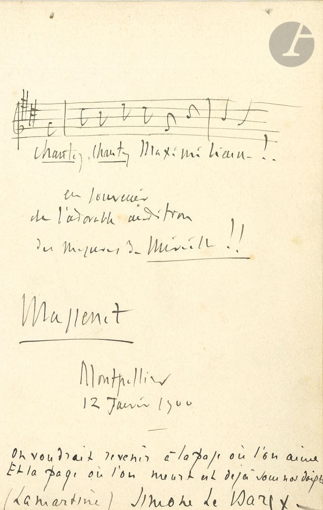 Jules MASSENET (1842-1912). P.A.S. musicale, et 3 L.A.S., 1889-1907 ; 5 pages in-8.
La page d’album cite le fameux air de Mireille de Gounod, avec les paroles « Chantez, chantez, Maximilienne ! », en ajoutant : « en souvenir de l’adorable audition des mesures de Mireille !! », Montpellier 12 janvier 1900. Suivent deux vers de Lamartine copiés par Simone Le Bargy ; et au dos, une citation d’Hamlet par Adeline Dudlay.
Paris 1er janvier 1889 : « Je suis si fier, si heureux de savoir que ma musique est interprétée par une si grande artiste ! Dites le bien à Madame Minnie Hauk ! »… – Palais de Monaco 11 février 1907, au chef d’orchestre Léopold Ketten, modifiant le programme d’un concert : « Chœur (hommes) : A. Amour B. Villanelle. Chœur (femmes) : A Joie B aux Étoiles C les Bluets » ; il ajoute : « Mlle Lucy Arbell dans Thérèse a eu un succès immense ! immense !! Quelle tragédienne ! quelle artiste ! » – [Fin octobre 1906], envoi d’un fauteuil d’orchestre à un ami [pour la première d’Ariane] : « Comme je me plaignais, comme je gémissais hier à l’opéra… voici que notre belle et touchante Perséphone du 4e acte : Mlle Arbell comprit mon désir et sachant que la place était pour vous que j’aime tant elle s’est privée de ce billet d’auteur afin que je vous l’offre ! C’est gentil ! »…
On joint une photo carte postale de Massenet, et une photographie de Minnie Hauck par W. Höffert.