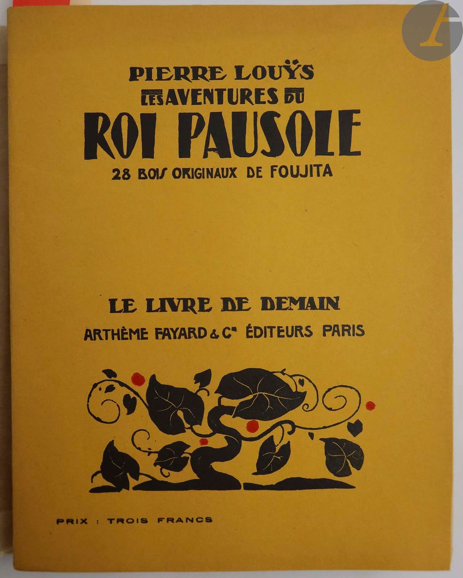 LOUŸS (Pierre) - FOUJITA (Léonard).
Les Aventures du roi Pausole.
Paris : Livre de demain, Arthème Fayard & Cie, [1925]. — In-8, 236 x 182 : 174 pp., (1 f.), couverture illustrée. Broché, sous chemise rigide à recouvrement, à dos de chagrin jaune, et étui modernes.

Édition recherchée, publiée dans la collection du « Livre de demain », illustrée de 28 bois originaux de Léonard FOUJITA (1886-1968), répartis sur la couverture, dans le texte et à pleine page.

Exemplaire enrichi des pièces suivantes :
- une suite à part des illustrations sur papier vergé,
- un prospectus publicitaire de 2 feuillets pour la collection du « Livre de Demain »,
- le programme de l'opérette d'Albert Willemetz d'après le roman de Pierre Louÿs jouée en décembre 1930 aux Bouffes-parisiens,
- un carton d'invitation pour la répétition générale du Bossu à l'Apollo, adressé à Foujita et sur lequel il a répondu qu'il ne pourra pas être présent,
- couverture seule du programme des Aventures du Roi Pausole à l'Alhambra.

Bon exemplaire.