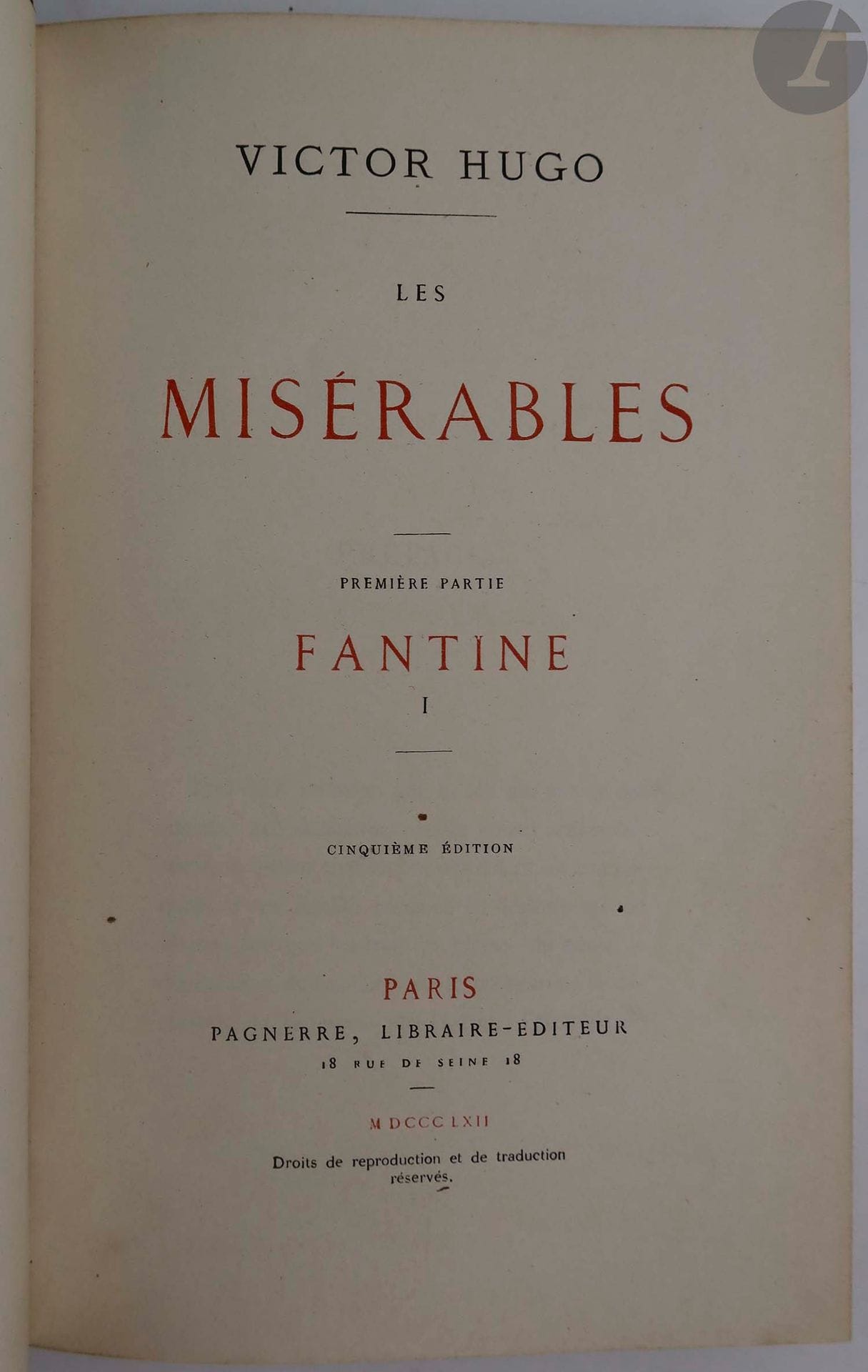 HUGO (Victor).
Les Misérables.
Paris : Pagnerre, 1862. — 10 volumes in-8, demi-veau havane, dos lisse orné, tranches mouchetées (reliure de l'époque).

PREMIÈRE ÉDITION FRANÇAISE DE L’UN DES MONUMENTS DE LA LITTÉRATURE DU XIXe SIÈCLE.
Elle ne parut que 3 jours après l’originale belge.
Exemplaire avec mention fictive de « cinquième édition » aux tomes 1 à 4 et 7 à 9, de « Troisième édition » aux tomes 5 et 6, et de « Quatrième édition » au tome 10.
Bon exemplaire en reliure de l'époque.
Dos très légèrement passé, quelques frottements d'usage. Quelques rousseurs, essentiellement sur les tranches.