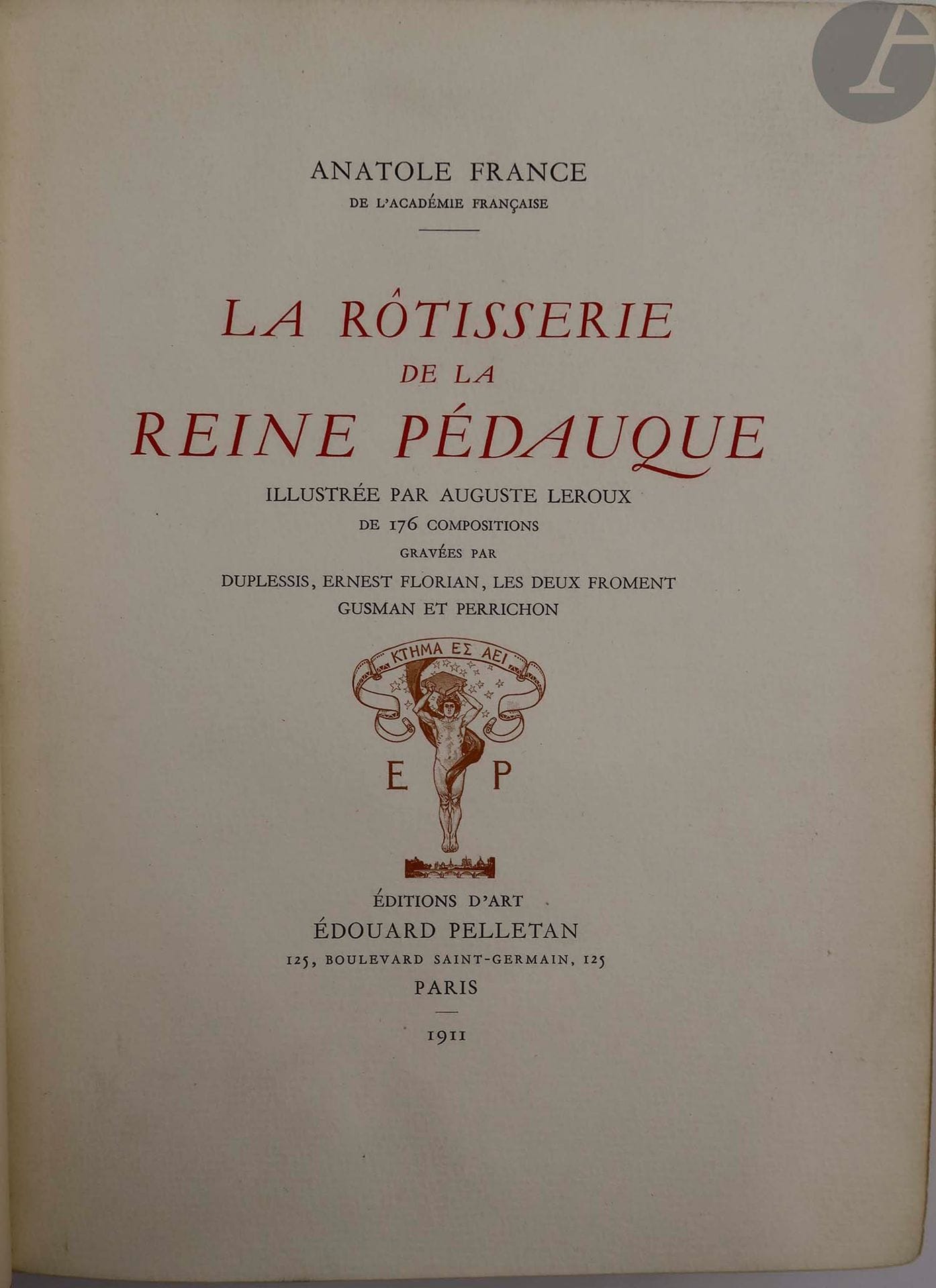 FRANCE (Anatole) - LEROUX (Auguste).
La Rôtisserie de la reine Pédauque.
Paris : Édouard Pelletan, 1911. — In-4, 263 x 196 : portrait, (1 f.), 442 pp., (1 f.), couverture imprimée. Maroquin bleu, triple filet doré en encadrement sur les plats, dos à nerfs orné, filets et motifs dorés à l'intérieur, tranches dorées sur témoins, couverture et dos conservés (Canape).

Édition de luxe, illustrée de plus de 180 compositions d'Auguste LEROUX (1871-1954), dont un portrait hors texte de l'auteur et 17 figures à pleine page en couleurs ou en bistre, gravées sur bois par Duplessis, Ernest Florian, Eugène et Émile Froment, Gusman et Perrichon.

Selon Carteret (IV, p. 170), il s'agit de l' « Ouvrage capital de l'artiste Auguste Leroux ». Et d'ajouter : « Ses remarquables illustrations sont gravées sur bois avec un art consommé. Un livre de cette qualité dans une bibliothèque fait pâlir bien d'audacieuses productions modernes ! ».

Le tirage de cette édition a été limité à 410 exemplaires dans le commerce et 34 de présent. Celui-ci est l'un des 333 sur vélin à la cuve des papeteries du Marais (n° 175).

Bel exemplaire relié par Canape, enrichi du prospectus de parution.
Dos éclairci, un coin légèrement abîmé. Fiche de librairie collée sur la première garde blanche, ayant déteint sur le feuillet en regard.