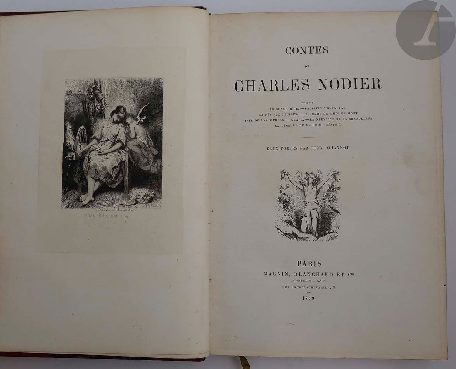 NODIER (Charles).
Contes. Trilby. Le Songe d'or. Baptiste Montauban. La Fée aux miettes. La Combe de l'homme mort. Inès de Las Sierras. Smara. La neuvaine de la chandeleur. La Légende de la sœur Béatrix.
Paris : Magnin, Blanchard et Cie, 1859. — In-8, demi-maroquin rouge à coins, filets dorés, dos à nerfs orné, tête dorée, non rogné (Petit succr de Simier).

Édition illustrée de 8 eaux-fortes hors texte de Tony JOHANNOT, tirées sur chine collé. Elles sont ici en troisième tirage, après ceux de 1846 et de 1852.

Bel exemplaire relié par Petit.