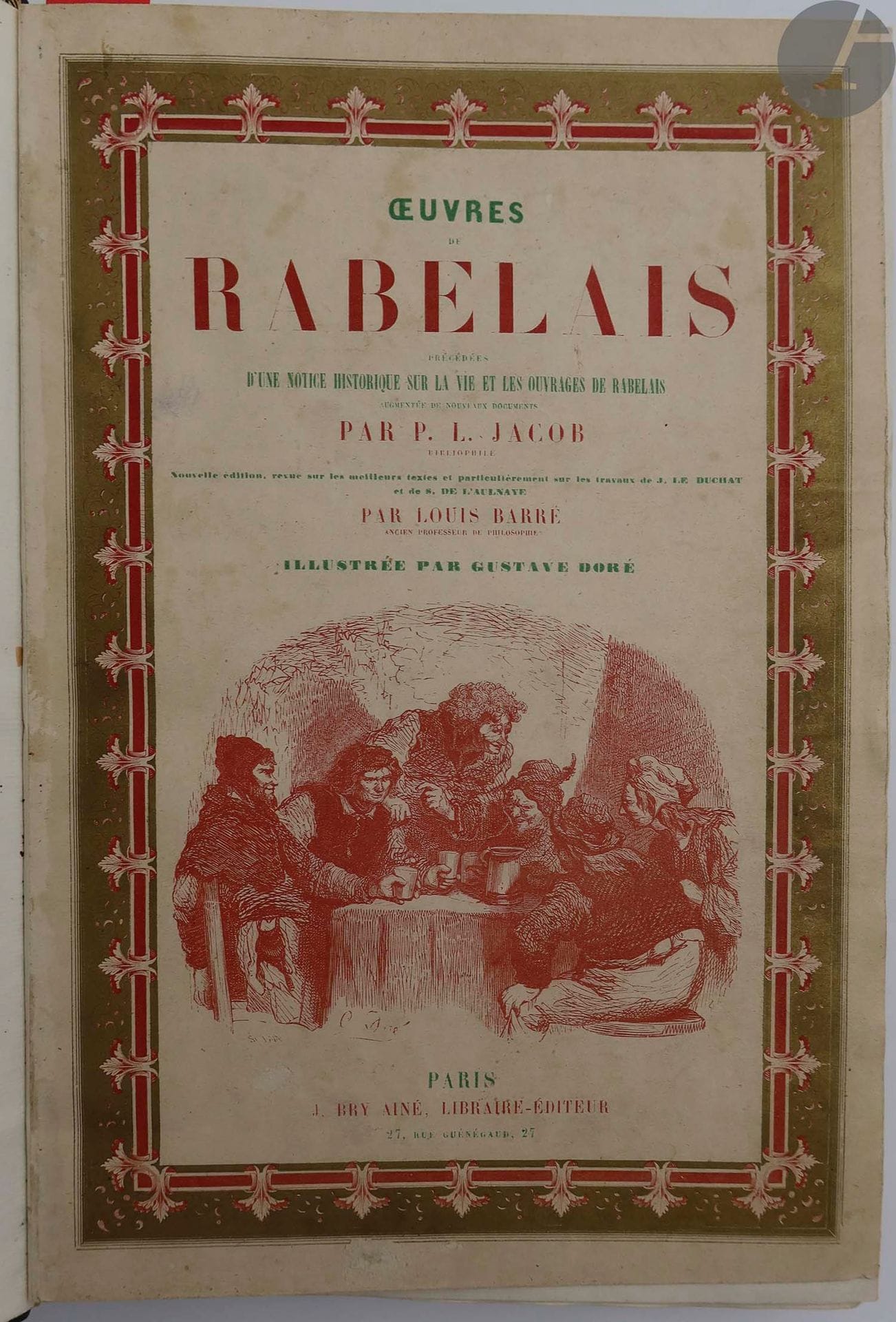 [DORÉ (Gustave)] RABELAIS (François).
Œuvres de François Rabelais contenant la vie de Gargantua et celle de Pantagruel augmentées de plusieurs fragments et de deux chapitres du Ve livre restitués d’après un manuscrit de la bibliothèque impériale, précédées d’une notice historique sur la vie et les ouvrages de Rabelais. Augmentée de Nouveaux Documents par P. L. Jacob bibliophile…
Paris : J. Bry aîné, 1854. — In-4, maroquin vert foncé, encadrement doré composé de filets gras et maigres et de motifs d'angle, et plaque rocaille à froid au centre sur les plats, dos à nerfs orné, roulette dorée intérieure, tête mouchetée, non rogné, couverture conservée, étui (reliure du début du XXe siècle).

Premier tirage des illustrations de Gustave Doré, comprenant 88 vignettes et 15 planches, dont le frontispice, le tout gravé sur bois. Ouvrage de jeunesse, il s’agit aussi de l’un de ses premiers chefs-d’œuvre.

Bon exemplaire, lavé, en reliure postérieure, complet de la couverture générale et enrichi de 6 couvertures de livraison. Il provient de la bibliothèque de Lucien Tissot-Dupont.

Dos uniformément passé. Couverture salie et tachée. Déchirure réparée à la première couverture de livraison.
Provenance : Lucien Tissot-Dupont, avec ex-libris.