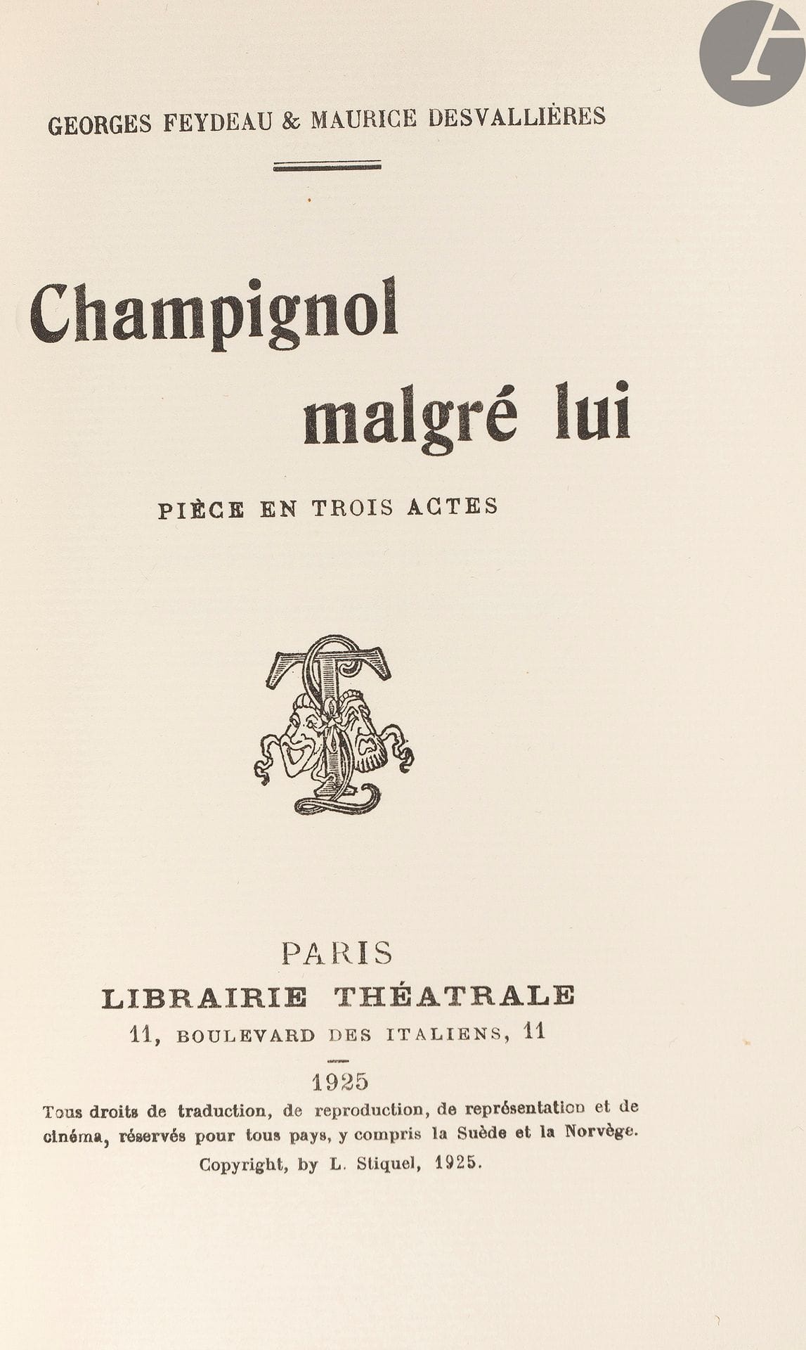FEYDEAU (Georges) - DESVALLIÈRES (Maurice).
Champignol malgré lui. Pièce en trois actes.
Paris : Librairie théâtrale, 1925. — In-18, 182 x 117 : (4 ff. premier blanc), 198 pp., (1 f. blanc), couverture imprimée. Demi-maroquin bleu foncé, dos à nerfs, tête dorée, non rogné, couverture et dos conservés (reliure de l’époque).

Édition originale de cette pièce représentée pour la première fois le 5 novembre 1892 au théâtre des Nouveautés. Bien que peu connue aujourd’hui, elle eut un très large succès à l’époque avec plus de 450 représentations en 3 ans.
Un des 30 exemplaires sur Hollande (n° 15).
Bon exemplaire.