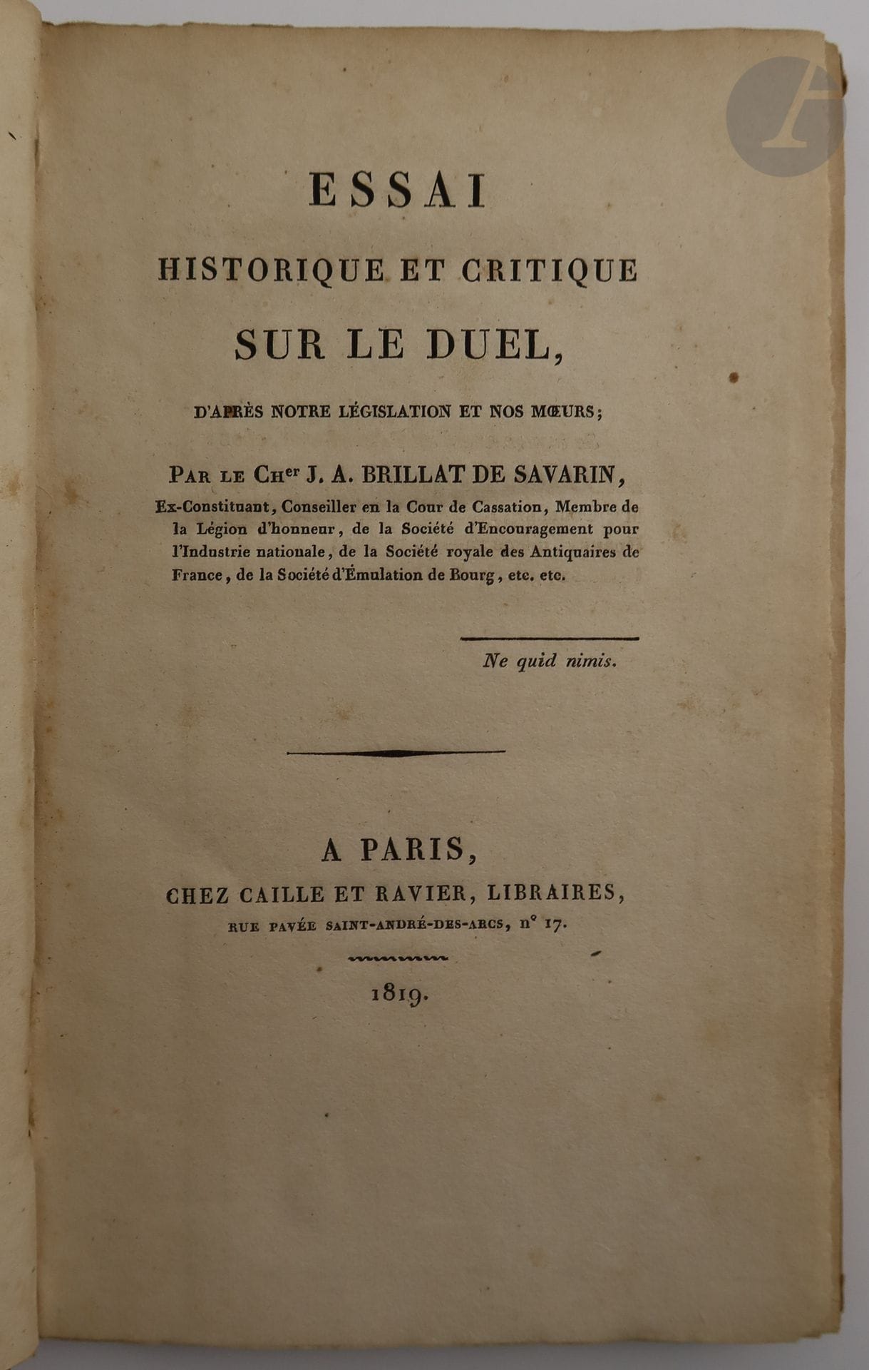 BRILLAT-SAVARIN (Jean-Anthelme).
Historical and critical essay on the duel, according to our legislation and our customs.
Paris : Caille et Ravier, 1819. - In-8, pink bradel paperback, smooth untrimmed spine (period binding).
First edition of Brillat Savarin's first work, dedicated to Louis XVIII. The author tries "to examine if the facts which constitute a duel without disloyalty, are qualified and punished" by the laws of his time. The work ends with some anecdotes.

Copy on strong vellum paper, in contemporary hardback.

Some wear to the binding, spine browned, second white endpaper missing. Some foxing.






