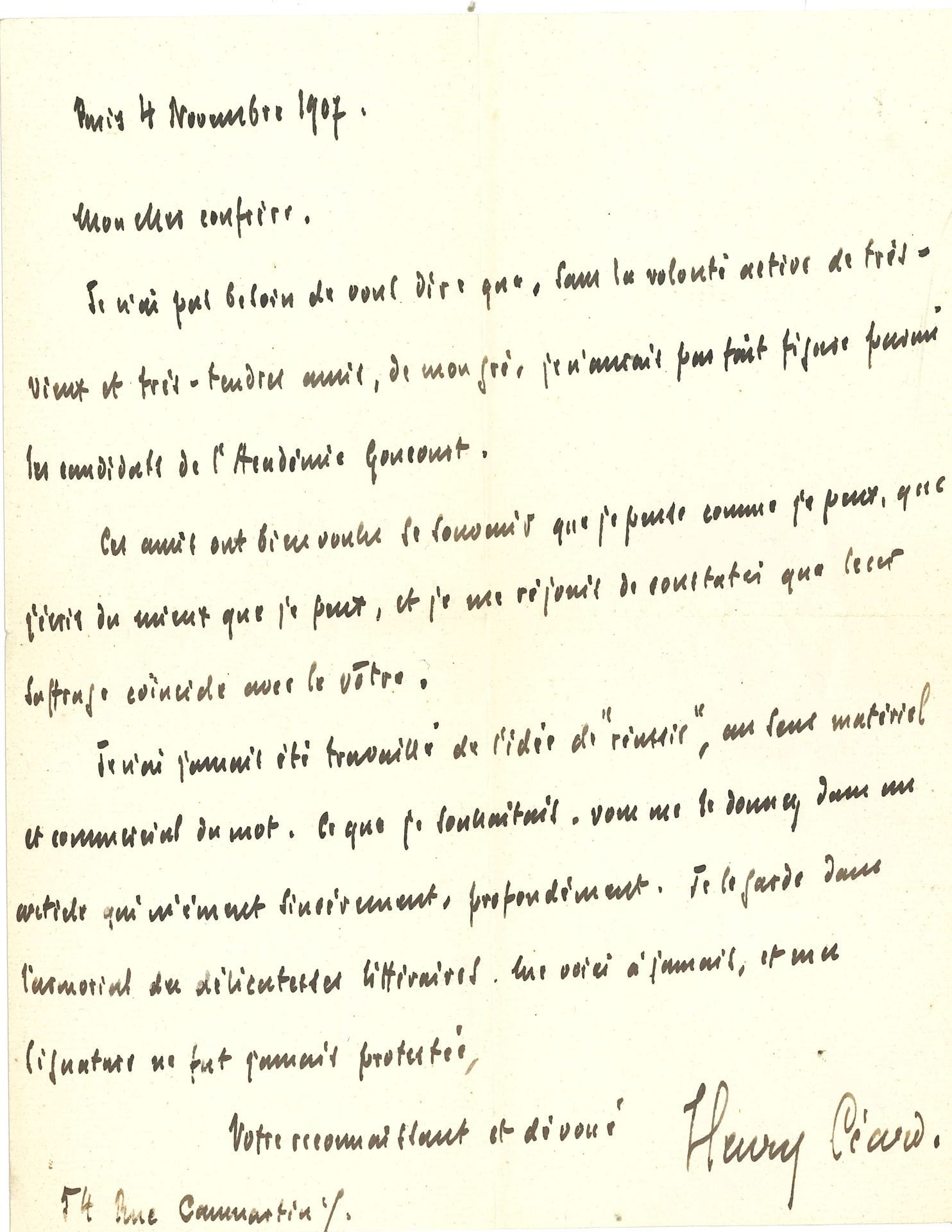 Henry CÉARD (1851-1924). L.A.S., Paris, November 4, 1907, to a colleague; 1 page in-4.

He thanks for an article. Without the active will of old friends, "I would not have been among the candidates of the Goncourt Academy. These friends have been kind enough to remember that I think as I can, that I write the best I can [...] I have never been worked up about the idea of "succeeding", in the material and commercial sense of the word"...