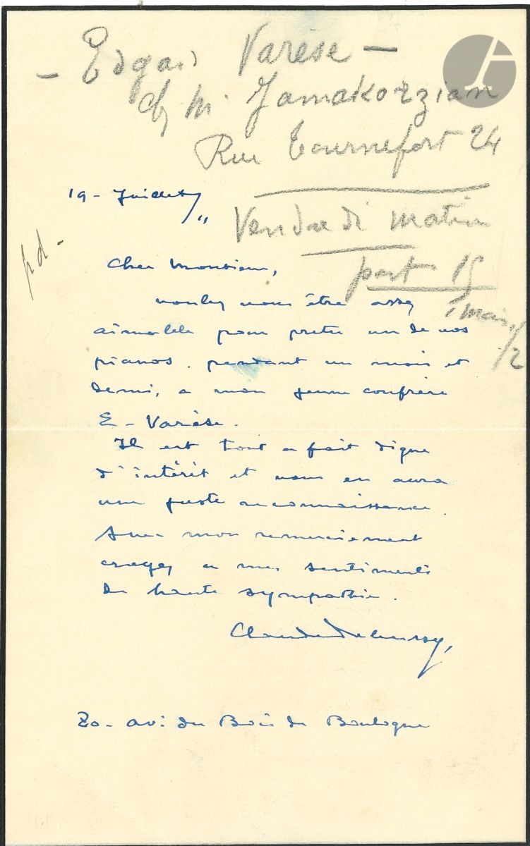 Claude DEBUSSY (1862-1918). L.A.S., Paris, 19 juillet 1911, [à Eugène Gaveau] ; 1 page in-8 (petit deuil).

 En faveur d’Edgar Varèse. Il prie de « prêter un de vos pianos, pendant un mois et demi, à mon jeune confrère E. Varèse. Il est tout à fait digne d’intérêt et vous en aura une juste reconnaissance ». Le destinataire a noté en tête de la lettre le nom, l’adresse et le jour de livraison.