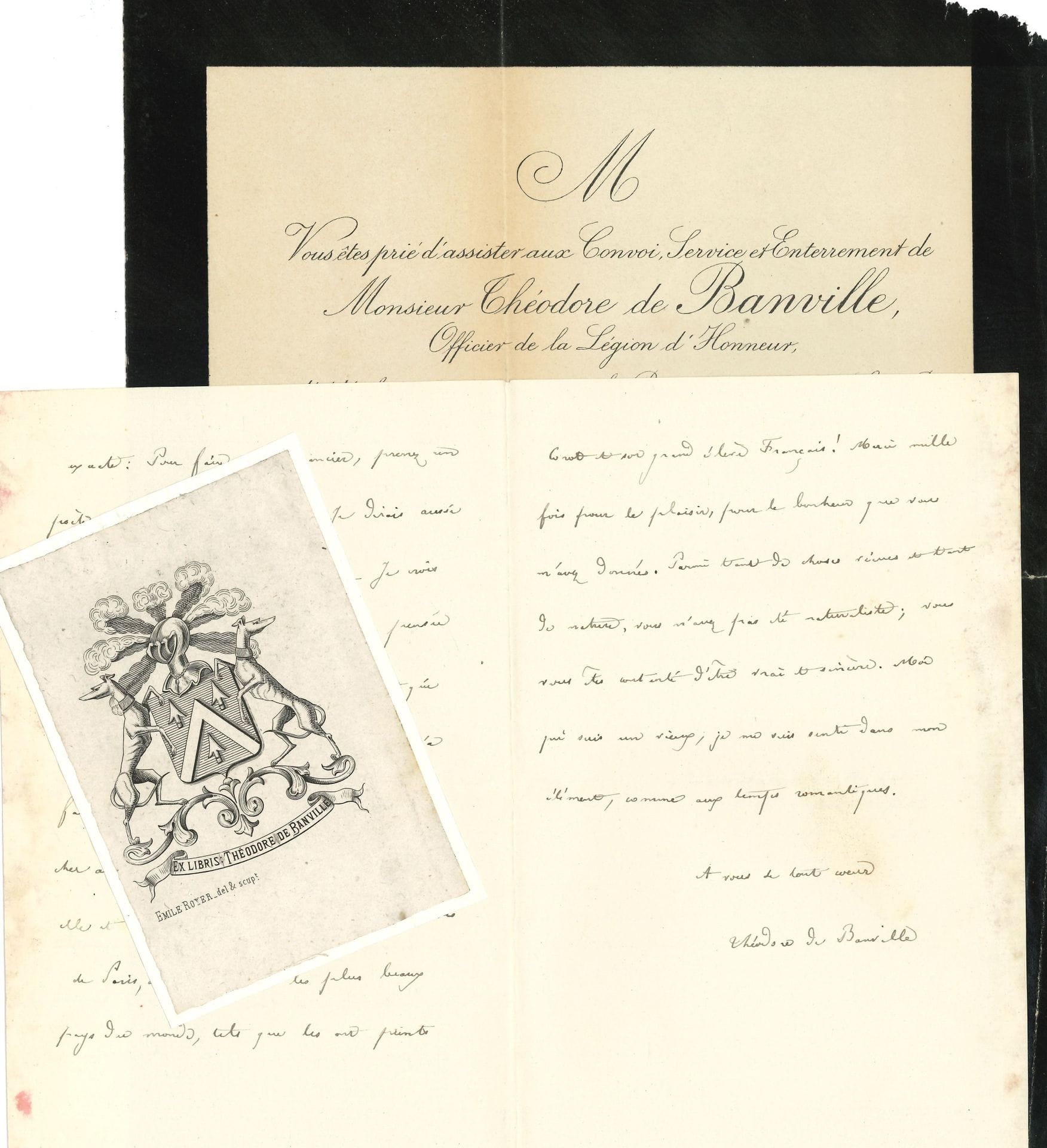 Théodore de BANVILLE (1823-1891). L.A.S., Villa Banville, Lucenay-les-Aix (Nièvre) 17 juin 1887, à Paul Meurice ; 3 pages in-8.

 Belle lettre. Il a lu avec ravissement le Songe de l’Amour, « parmi les fleurs et à l’ombre des feuilles. Quelle délicieuse idylle vous avez écrite, et quelle tragédie ! Que de tact et d’art dans les préparations, qui en somme, sont tout ! Il y a long-temps, il y a des siècles, quand j’ai lu pour la première fois Notre-Dame de Paris, je me suis composé cette formule, qui plus que jamais me semble exacte : Pour faire un romancier, prenez un poète lyrique et dramatique. Je dirais aussi bien : pour faire n’importe quoi. – Je crois que les poètes seuls ont dans la pensée l’ordre, sans lequel il n’y a rien, et qui sert aussi bien à créer des univers qu’à faire un sonnet. […] Parmi tant de choses vécues de tant de nature, vous n’avez pas été naturaliste ; vous vous êtes contenté d’être vrai et sincère. Moi qui suis vieux, je me suis senti dans mon élément, comme aux temps romantiques »...
On joint l’ex-libris de Théodore de Banville, gravé par Emile Royer ; et son faire-part de décès.