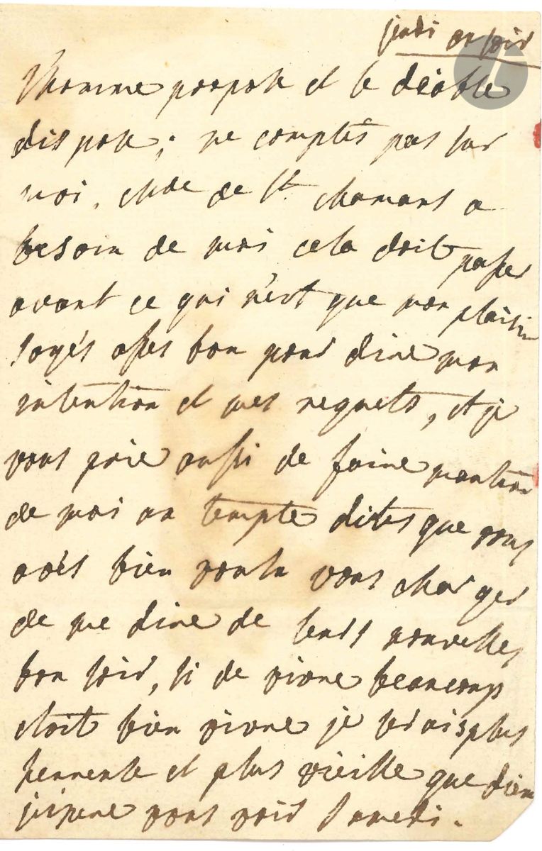Julie de LESPINASSE (1732-1776). L.A., « Jeudi au soir », à Jean-Baptiste Suard ; 1 page petit in-8, adresse (une partie du feuillet d’adresse déchiré, légère mouillure).

« L’homme propose et le diable dispose ; ne comptés pas sur moi. Mde de St Chamans a besoin de moi, cela doit passer avant ce qui n’est que mon plaisir. Soyés asses bon pour dire mon intention et mes regrets, et je vous prie aussi de faire mantion de moi au temple. Dites que vous avés bien voulu vous charger de me dire de leurs nouvelles. Bon soir, si de vivre beaucoup etoit bien vivre je serois plus heureuse et plus vieille que Dieu ». Elle espère le voir samedi…