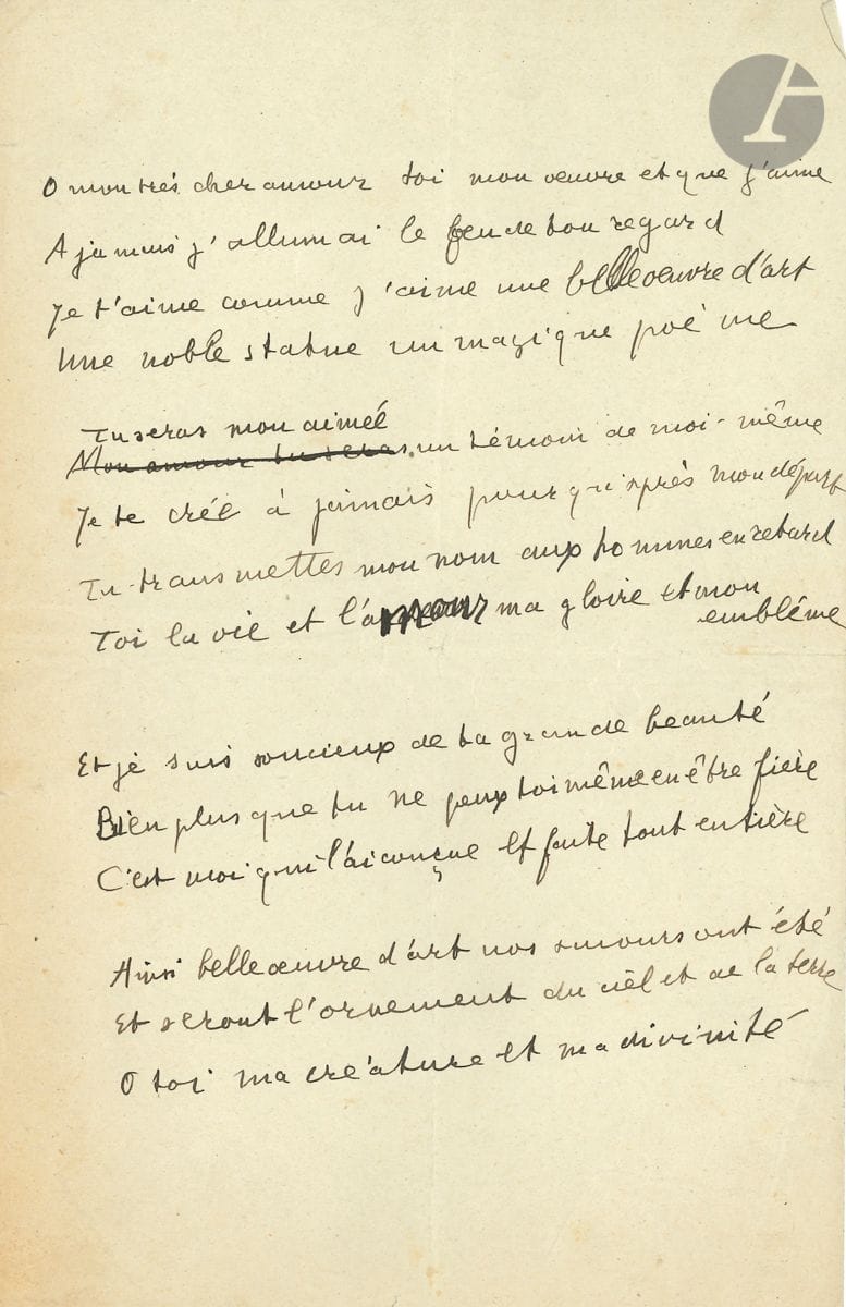 Guillaume APOLLINAIRE. Poème autographe, « O mon très cher amour »… ; 1 page in-8.

Manuscrit de travail de ce très beau sonnet, recueilli dans Il y a.
Ici sans titre, ce sonnet a été publié en 1912 par Apollinaire sous deux titres différents : en février 1912 sous le titre Per te præsentit aruspex (titre conservé dans Il y a) dans le premier numéro de sa revue Les Soirées de Paris, avec Le Pont Mirabeau ; et la même année dans le n° 3 de la revue Arthénice, sous le titre Immortalité. Un autre manuscrit, probablement envoyé à Annie Playden au verso d’une lettre en partie effacée, sur papier à en-tête de l’Hotel Vier Jahreszeiten à Munich (ce qui le daterait du séjour en Allemagne en 1901-1902), est intitulé L’Art et l’Amour (ancienne collection du compositeur Robert Caby, qui l’a mis en musique) ; il a été illustré par Pierre Alechinsky (Fata Morgana, 2016). Le sonnet a été recueilli en 1925 dans le premier recueil posthume d’Apollinaire, Il y a (Œuvres poétiques, Pléiade, p. 340).
Ce manuscrit, contrairement au texte d’Il y a, ne comprend aucun signe de ponctuation. Il présente en outre deux variantes intéressantes : le début du 5e vers : « Mon amour tu seras » a été biffé et remplacé par « Tu seras mon aimée » ; et au 8e vers, « l’amour » est écrit en surcharge sur « l’ardeur ».

« Ô mon très cher amour toi mon œuvre et que j’aime
A jamais j’allumai le feu de ton regard
Je t’aime comme j’aime une belle œuvre d’art
Une noble statue un magique poème […]

Ainsi belle œuvre d’art nos amours ont été
Et seront l’ornement du ciel et de la terre
O toi ma créature et ma divinité »