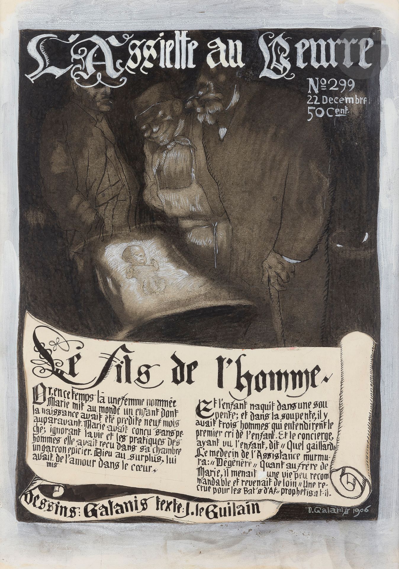 Démétrius Emmanuel GALANIS (1882-1966)
Le Fils de l’homme
Encre, lavis d’encre, collage et gouache blanche.
Signée en bas à droite.
49,5 x 36 cm

Il s’agit de l’œuvre réalisée pour la couverture de L’Assiette au Beurre, ins  n° 299 du 22 décembre 1906.