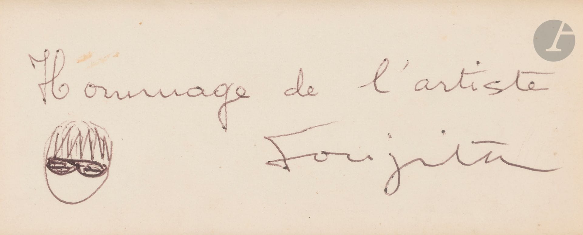 Léonard Tsuguharu FOUJITA (1886-1968)
Autoportrait, Hommage de l’artiste
Stylo-bille.
Signé dans la composition.
6 x 15 cm

Nous remercions Madame Sylvie Buisson d’avoir confirmé l’authenticité de cette œuvre. Un certificat pourra être remis, à la charge de l’acquéreur.