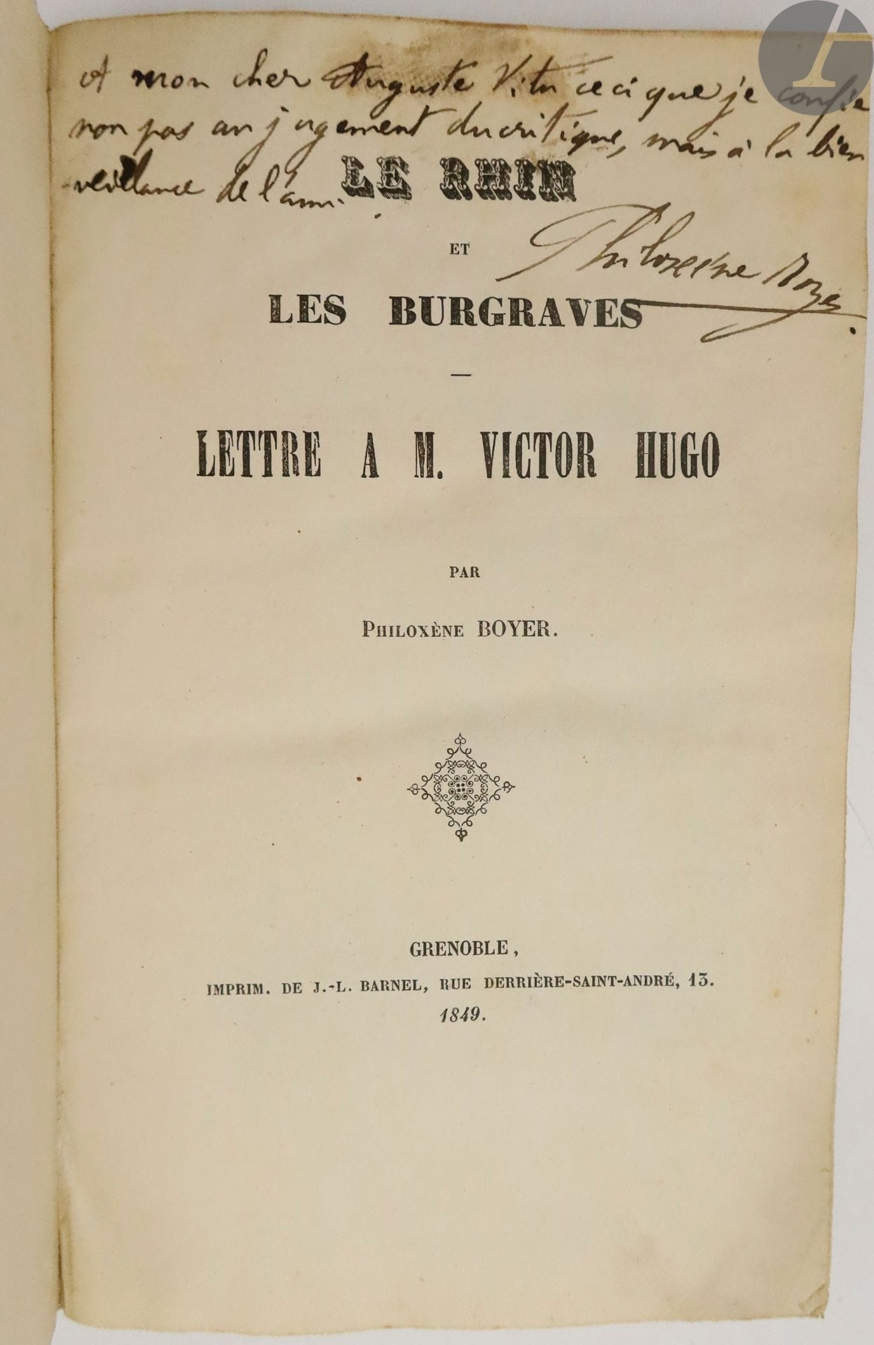BOYER (Philoxène)
Le Rhin et les Burgraves. Lettre à M. Victor Hugo.
Grenoble : impr. de J.-L. Barnel, 1849. — In-8, parchemin rigide, dos lisse (reliure de l'époque).
Édition originale très rare, tirée à petit nombre, de cette remarquable étude littéraire sur Victor Hugo.

Exemplaire du journaliste Auguste Vitu (1828-1891), fondateur de « L'Étendard » et rédacteur en chef du « Peuple français » en 1870. Il comporte ce bel envoi de l'auteur sur le titre :

« A mon cher Auguste Vitu ceci que je confie // non pas au jugement du critique, mais à la bien // -veillance de l'ami. // Philoxène Royer »

Reliure tachée.