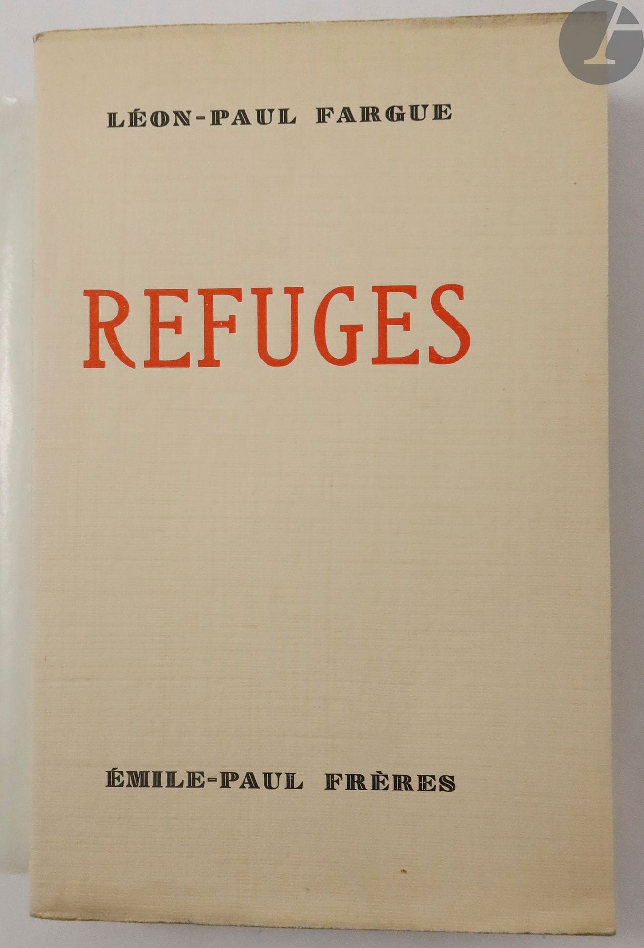 FARGUE (Léon-Paul).
Refuges.
Paris : Émile-Paul frères, 1942. — In-8, broché.
Édition originale dédiée à Jean Paulhan.

Un des 520 exemplaires sur alfa anglais (n° 351), très bien conservé.