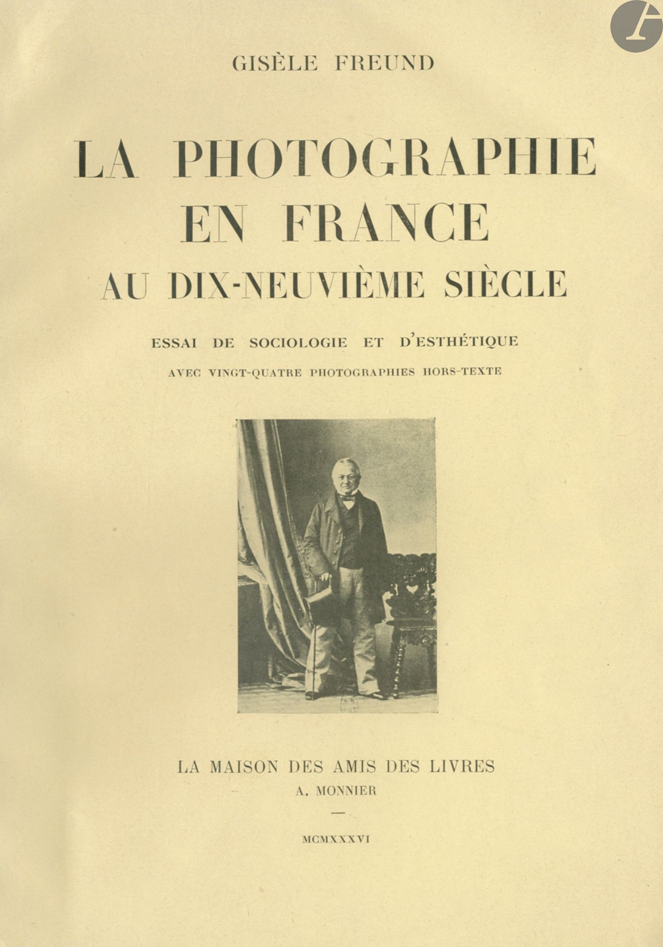 FREUND, GISELE (1908-2000) [Signed]
La Photographie en France au dix-neuvième siècle.
Essai de Sociologie et d'esthétique, avec vingt-quatre photographies hors-texte.
La Maison des Amis des Livres A. Monnier, 1936.
In-8 (22 x 15,5 cm). Édition originale brochée, dédicacée et signée par Gisèle Freund en page de faux-titre. 154 pages. Couverture souple illustrée. Exemplaire d'une fraîcheur exceptionnelle.