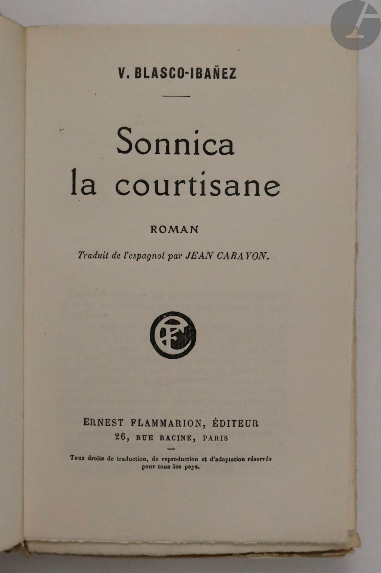 BLASCO-IBAÑEZ (Vicente).
Sonnica the courtesan. Novel Translated from the Spanish by Jean Carayon.
Paris : Ernest Flammarion, [1926]. - In-12, paperback.
First edition of the French translation.
ONE OF THE FIRST 15 NUMBERED COPIES ON HOLLAND PAPER, perfectly preserved



