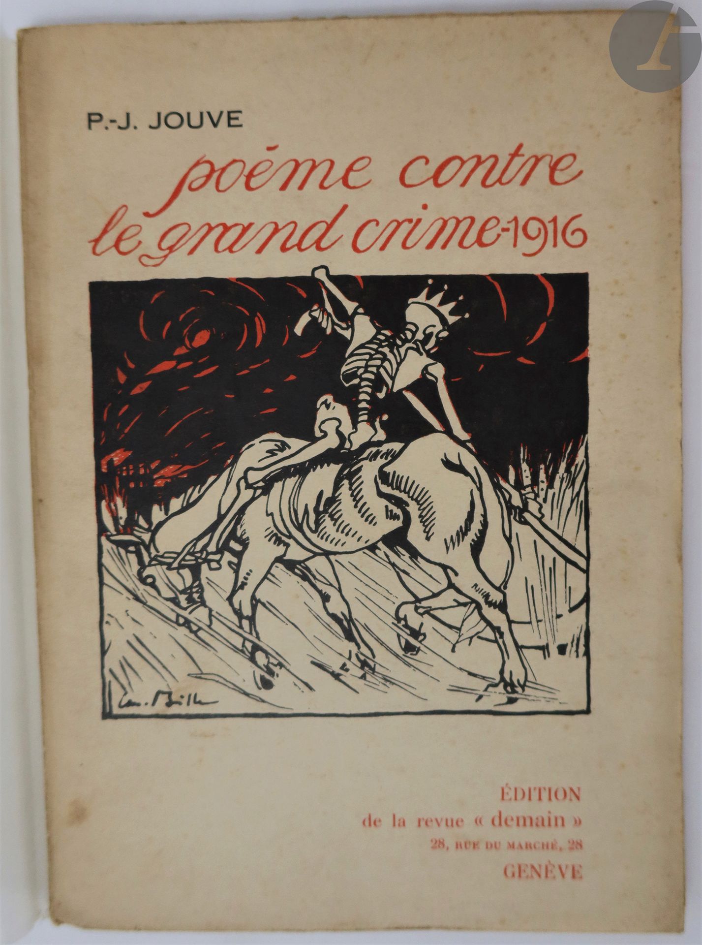 JOUVE (Pierre-Jean).
Poem against the great crime. 1916.
Geneva : Edition of the magazine "demain", [1916]
.
- In-8, paperback.
Uncommon first edition of this beautiful collection of 4 pacifist poems by Pierre-Jean Jouve, illustrated on the cover with a macabre composition in color by the Swiss painter and glassmaker Admond Bille, repeated in black on the title.

Copy enriched with this sending of the author on the first white sheet :
" to G. Tournaire // fraternal greeting // PJJouve // VII. 1916. "

Scattered foxing in the book and the cover

.





