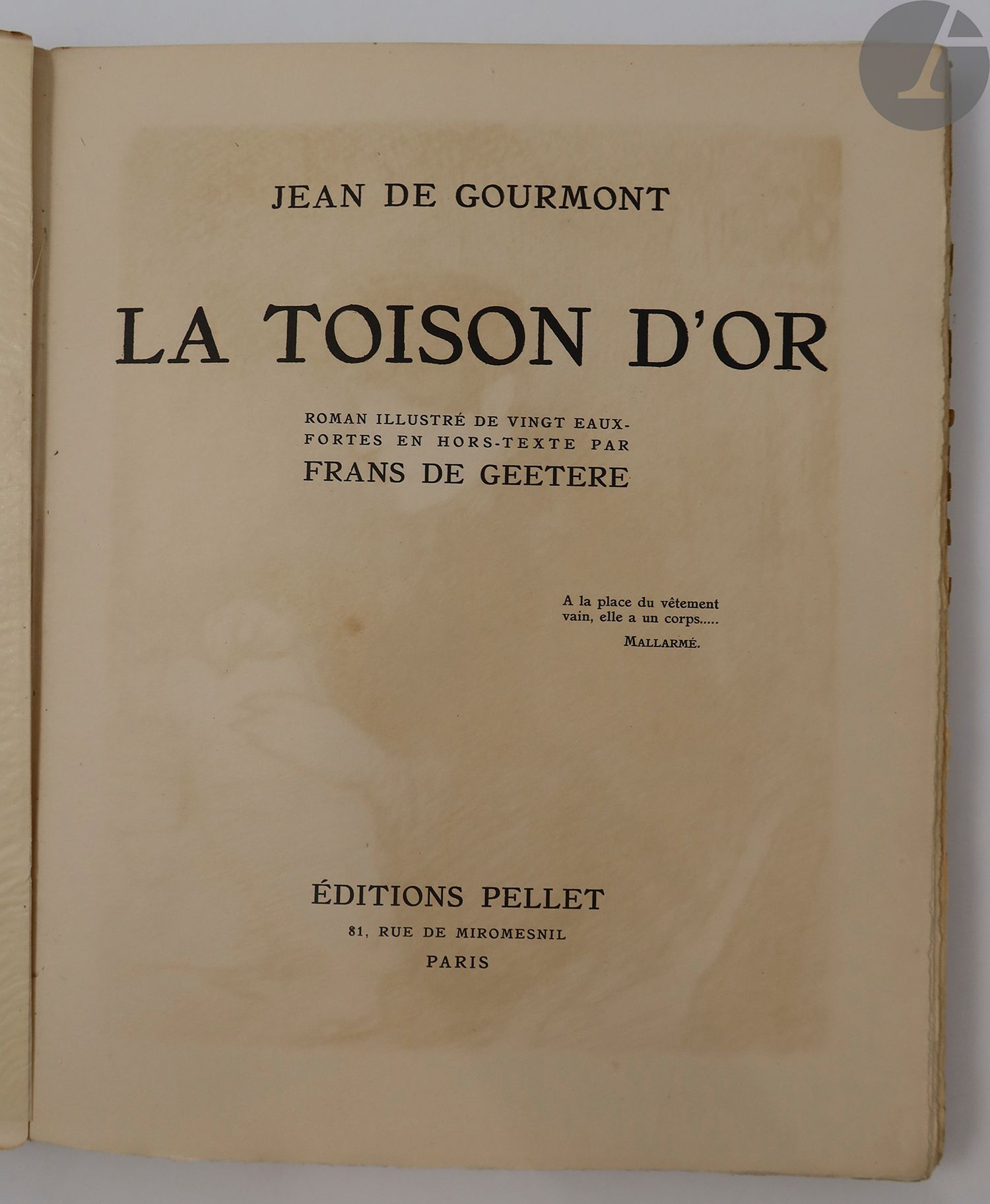 GOURMONT (Remy de) - GEETERE (Frans De).
La Toison d'or.
Paris : Édition Pellet, [1925]. — In-4, broché, couverture rempliée.
Très belle édition de ce roman de Jean de Gourmont, illustrée de 20 eaux-fortes originales hors texte de Frans De GEETERE (1895-1973).

Tirage à 250 exemplaires ; celui-ci est l'un des 220 sur vélin d’Arches, non numéroté.

Quelques déchirures et brunissures à la couverture. Premier cahier en partie débroché. Ex-dono manuscrit effacé sur le premier feuillet blanc.
