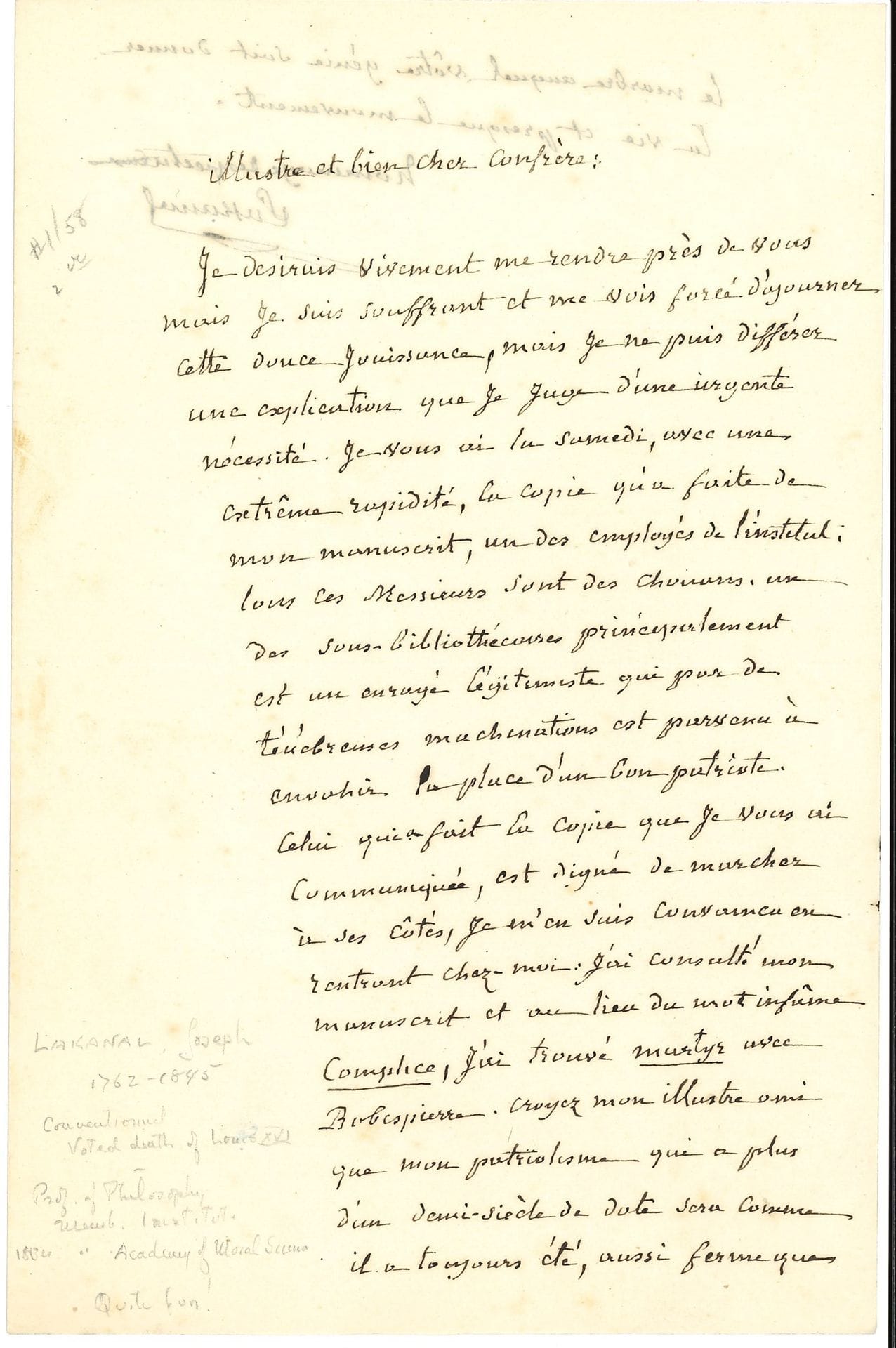 Joseph LAKANAL (1762-1845) politician, conventionnel (Ariège), organizer of public education. L.A.S., to a fellow sculptor [David d'Angers ?]; 1 page and a quarter in-8.

About the copy of his manuscript where the copyist, a legitimist, made a deliberate mistake: "Instead of the word infamous accomplice, I found martyr with Robespierre. Believe my illustrious friend that my patriotism which has more than half a century of date will be as it always was, as firm as the marble to which your genius knows how to give the life and almost the movement "...