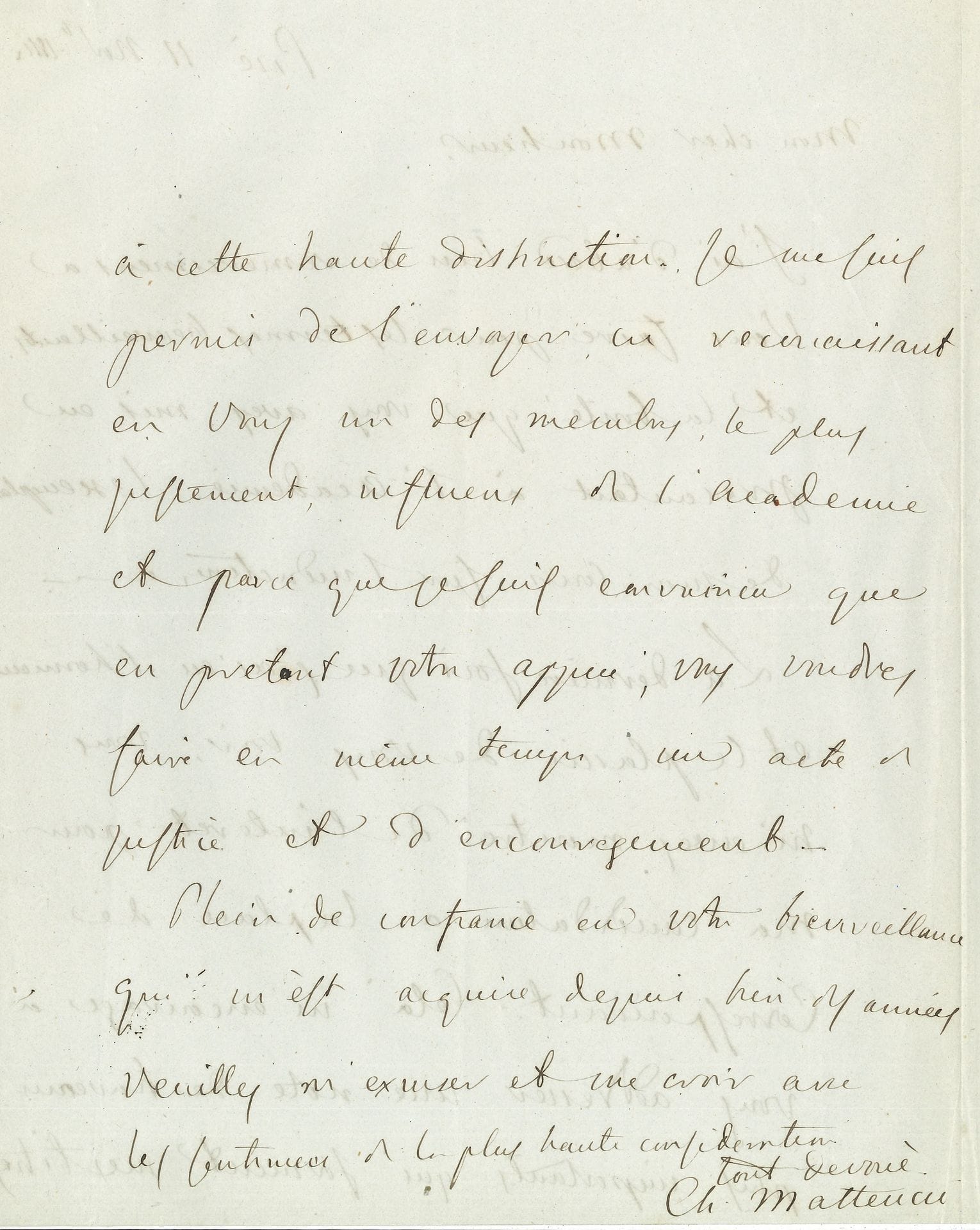 Carlo MATTEUCCI (1811-1868) Italian physicist and politician.6 L.A.S. and 2 L.S., Pisa, Turin, Geneva, 1852-1865, to various correspondents (including one to Claude Bernard); 17 pages in-8 and in-4 (tears to 2 letters); in French.

Beautiful correspondence from a pioneer of electrophysiology. 
 Matteucci writes about his electrophysiology experiments on frogs, the presentation of one of his works to the Academy of Sciences, his application for a position as a correspondent of the Institute (with a list of his works), the publication of an article in response to Le Verrier's attacks, the sending of bismuth rods from his galvanometer (with a drawing), the insertion of a note following the erroneous assertions of Abbé Moigno, the communication of a manuscript destined for Annales, etc. We will quote two excerpts.
Pisa, December 24, 1858, to Claude Bernard: "I leave it to the physicists to judge my work of physics properly speaking. But no one is in a better position than you to judge my work on electrophysiology. It is a part of physics which did not exist and which now results from experiments as sure and clear as those of gravity. Pure physicists do not know what it is to make a good experiment of animal physics. Perhaps only I know what it took to prove that the frog current and the muscle current are phenomena of the living organism explained by the muscle electromotor. Nobili had done nothing of the sort; on the contrary, he had distorted the nature of the phenomenon. We now know the truth"... 
 Turin June 30 [1865], to an "illustrious colleague": "I see now with great regret that the newspapers Les Mondes and Cosmos have published an extract of my letters that I addressed to them in order to spread my answer and to defend myself as much as possible from the relentless and incredible attack of M. Le Verrier. I beg you, illustrious fellow-member, to help me to spread this truth among our fellow-members and not to be accused of resorting to these means of publication, other than in a case where I believed I had to do so in my defense. I am very angry about this and I want my colleagues to know it. Besides, Mr. Le Verrier can accuse me, I do not know of what, that I will not answer any more "...