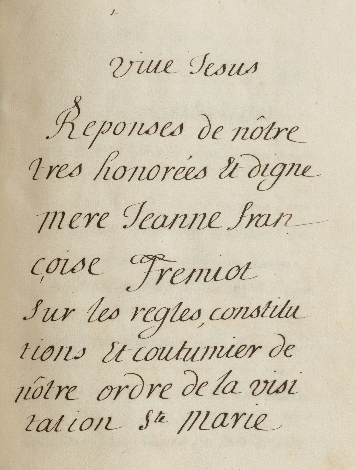 Sainte JEANNE DE CHANTAL (1572-1641) fondatrice de l’ordre de la Visitation de Marie, canonisée en 1767. Manuscrit, Responses de nôtre tres honorées et digne mere Jeanne Françoise Fremiot sur les regles, constitutions et coutumier de nôtre ordre de la visitation Ste Marie, XVIIe siècle ; fort volume petit in-4 de 823 pages, reliure de l’époque basane noire avec filets et fleurons à froid sur les plats, tranches mouchetées (rel. usagée).

Copie de l’époque des Réponses de Jeanne Françoise Frémiot sur les Règles, Constitutions et Coutumier de l’Ordre de la Visitation de Ste Marie imprimées en 1632. Les Responses sont précédées d’une épître de Marie-Jacqueline Favre (1589 ?-1637), l’une des quatre premières sœurs de l’ordre.