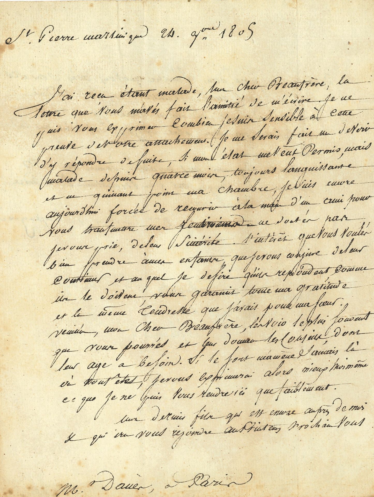 Jeanne Le Roux de la Chapelle, baronne TASCHER DE LA PAGERIE. L.S., Saint-Pierre Martinique 24 novembre 1805, à son beau-frère Danès ; 1 page et demie in-4, adresse.

« L’intérêt que vous voulez bien prendre à mes enfants, je vous en conjure de leur continuer et auquel je désire qu’ils répondent comme ils le doivent, vous garantit toute ma gratitude et la même tendresse que j’avais pour ma sœur [...] Si le sort m’amène jamais là où vous êtes, je vous exprimerai alors moi-même ce que je ne puis vous rendre ici que faiblement »…