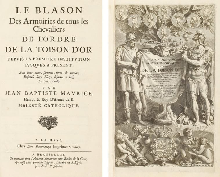 MAURICE (Jean-Baptiste)
Le Blason des armoiries de tous les chevaliers de l'ordre de la Toison d'Or depuis la première institution jusques à présent. Avec leurs noms, surnoms, titres, & cartiers, Ensemble leurs Eloges descrites en bref. La Haye: Jean Rammazeyn; Bruxelles: l'Auteur, François Foppens, 1667. In-folio, front., (15 ff.), 494 pp., (6 ff.), 1 pl. - Veau brun recouvert d'un papier gris moderne, dos orné, tranches mouchetées (reliure de l'époque). ÉDITION ORIGINALE de cet ouvrage héraldique de référence sur l'ordre de la Toison d'Or, illustrée d'un beau frontispice gravé par Richard Collin d'après Erasmus Quellinus, d'une planche comprenant une explication des blasons et la liste des couronnes, et de 450 ARMOIRIES GRAVÉES SUR CUIVRE. EXEMPLAIRE DU BARON LOUIS DE CRASSIER (1872-1949), avec une note de sa main au premier contreplat, datée de 1928, qui travailla sur la généalogie et l'héraldique des familles de la région Maastricht-Liège. L'exemplaire présente quelques corrections vraisemblablement de sa main, notamment au feuillet Ddd où on a collé une gravure héraldique sur celle d'origine. La reliure, très abîmée, a été recouverte par Crassier d'un papier gris qui porte les armes de ce dernier au premier caisson. Cette couverture est très abîmée au dos. Les gardes ont été renouvelées. Réparation au scotch à plusieurs feuillets, mouillures. Le titre est placé par erreur après l'approbation
