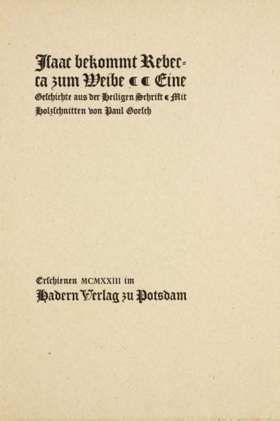 BIBLE - Isaac bekommt Rebbecca zum Weibe, Potsdam, Hadern Verlag, 1923. Un vol. in-8, cartonnage de l'éditeur. Édition à petit tirage numérotée, recherchée pour les gravures sur bois de Paul Goelch. Cartonnage usagé, intérieur en parfait état