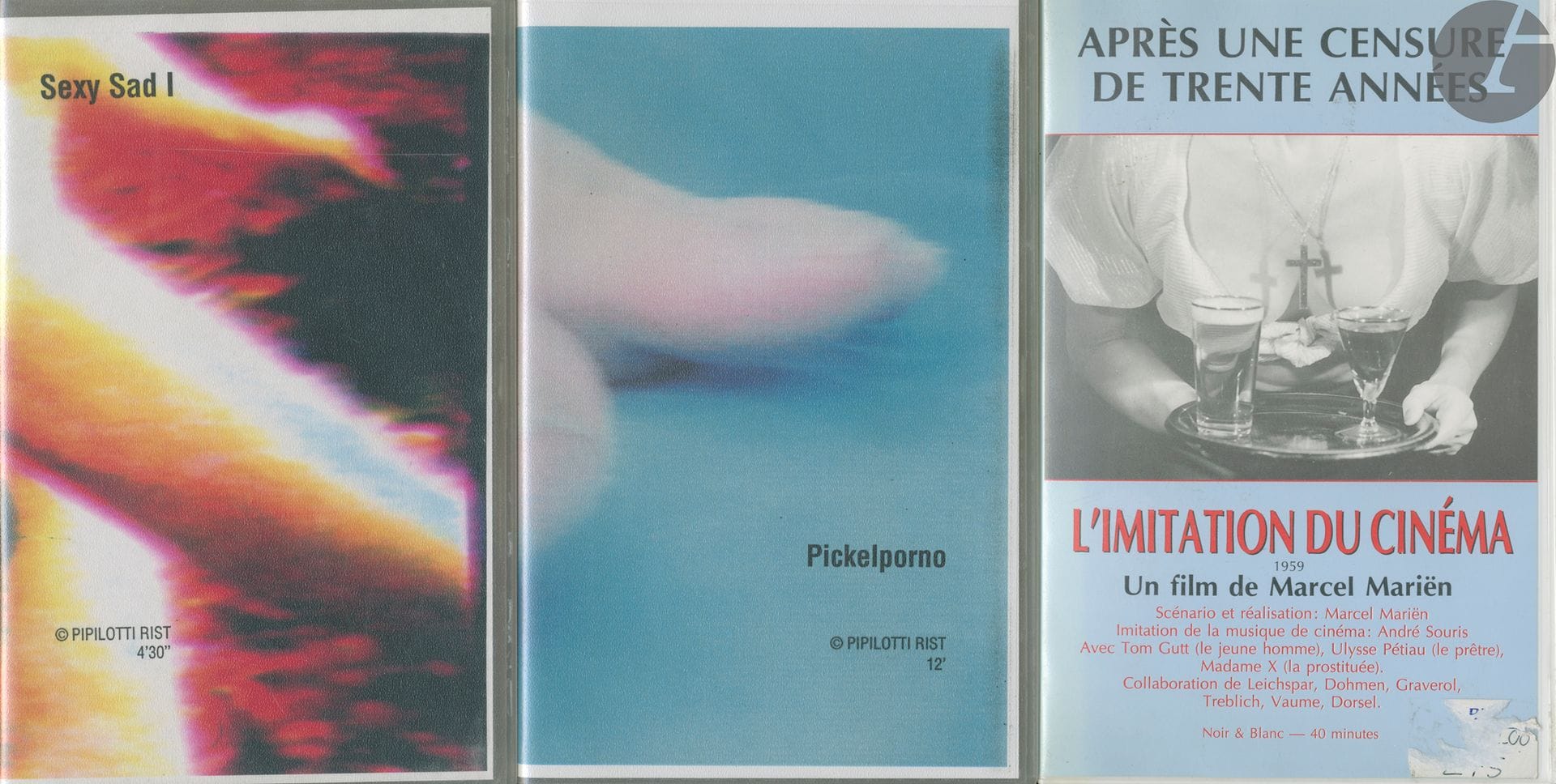 K7 vidéos.
3 cassettes.

* L'imitation du cinéma 1959. Un film de Marcel Mariën. 40 mn. N&B. 
Marcel Mariën et Max Pisti Editions, 1991. Photographies de la jaquette par Leo Dohmen. 

*Pipilotti Rist. Pickelporno.12 mn.

*Pipilotti Rist. Sexy Sad I. 4'30".
