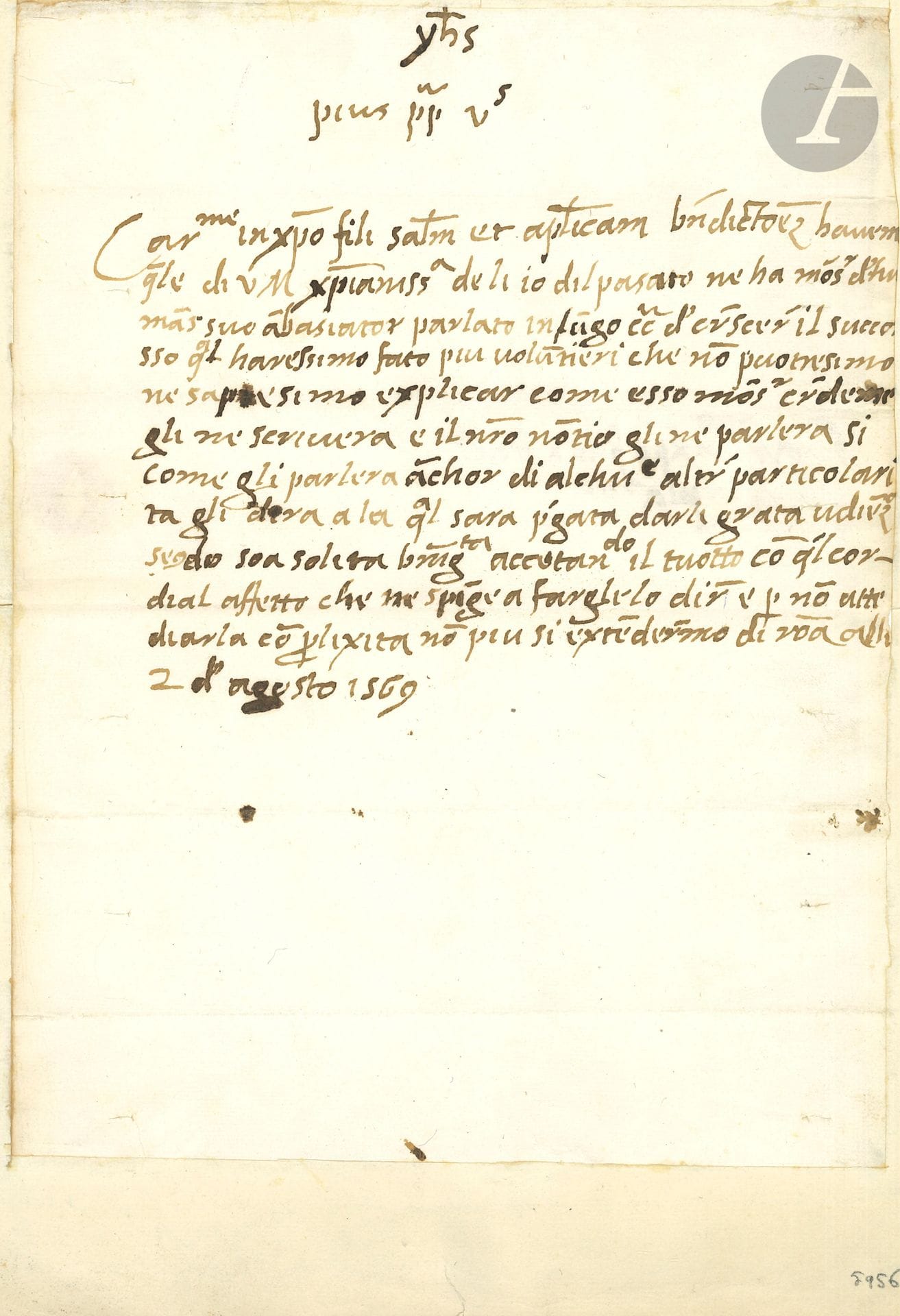 PIE V Michele Ghislieri (1504-1572) Pape (1566), saint. L.A.S. « Pius PP Vs », Rome 2 août 1569, à Charles IX ; demi-page in-fol., adresse (montage à fenêtre) ; en italien.

   Rare lettre de Saint Pie V au Roi de France lors des guerres de religion.
   Il a reçu le 10 du mois passé son ambassadeur M. d’Humans, à qui il a parlé longuement, pour la conservation du secours qu’il a volontiers porté au Roi, comme l’ambassadeur le lui écrira, et comme le Nonce lui en parlera, comme d’autres affaires particulières, en le priant de vouloir bien lui accorder audience…

