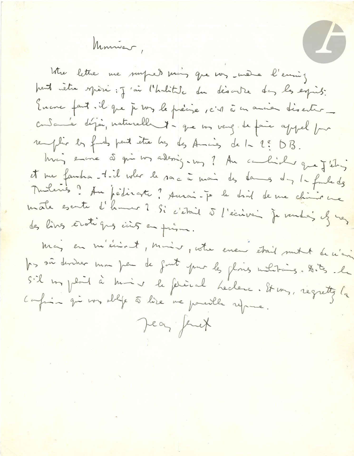 Jean GENET (1910-1986). L.A.S., [à Robert Pizani] ; ¾ page in-4.

   Superbe lettre de refus, tant par le style que par le ton provocateur de Genet, invité à participer à la Kermesse aux étoiles de la 2e D.B.
« Votre lettre me surprend moins que vous-même l’eussiez peut-être espéré : j’ai l’habitude du désordre dans les esprits ». Il précise que c’est à « un ancien déserteur condamné déjà », qu’on s’adresse « pour remplir les fonds peut-être bien des Anciens de la 2e DB ». Mais à qui s’adresse-t-on vraiment ? : « Au cambrioleur que j’étais et me faudra-t-il voler le sac à main des dames dans la foule des tuileries ? Au pédéraste ? Aurai-je le droit de me choisir une mâle escorte d’honneur ? Si c’était à l’écrivain, je vendrais chez vous des livres érotiques écrits en prison ». L’erreur de son correspondant est de ne pas avoir deviné son peu de goût pour les gloires militaires. Il le charge d’en avertir le Général Leclerc, « Et vous, regrettez la confusion qui vous oblige à lire une pareille réponse ». 

