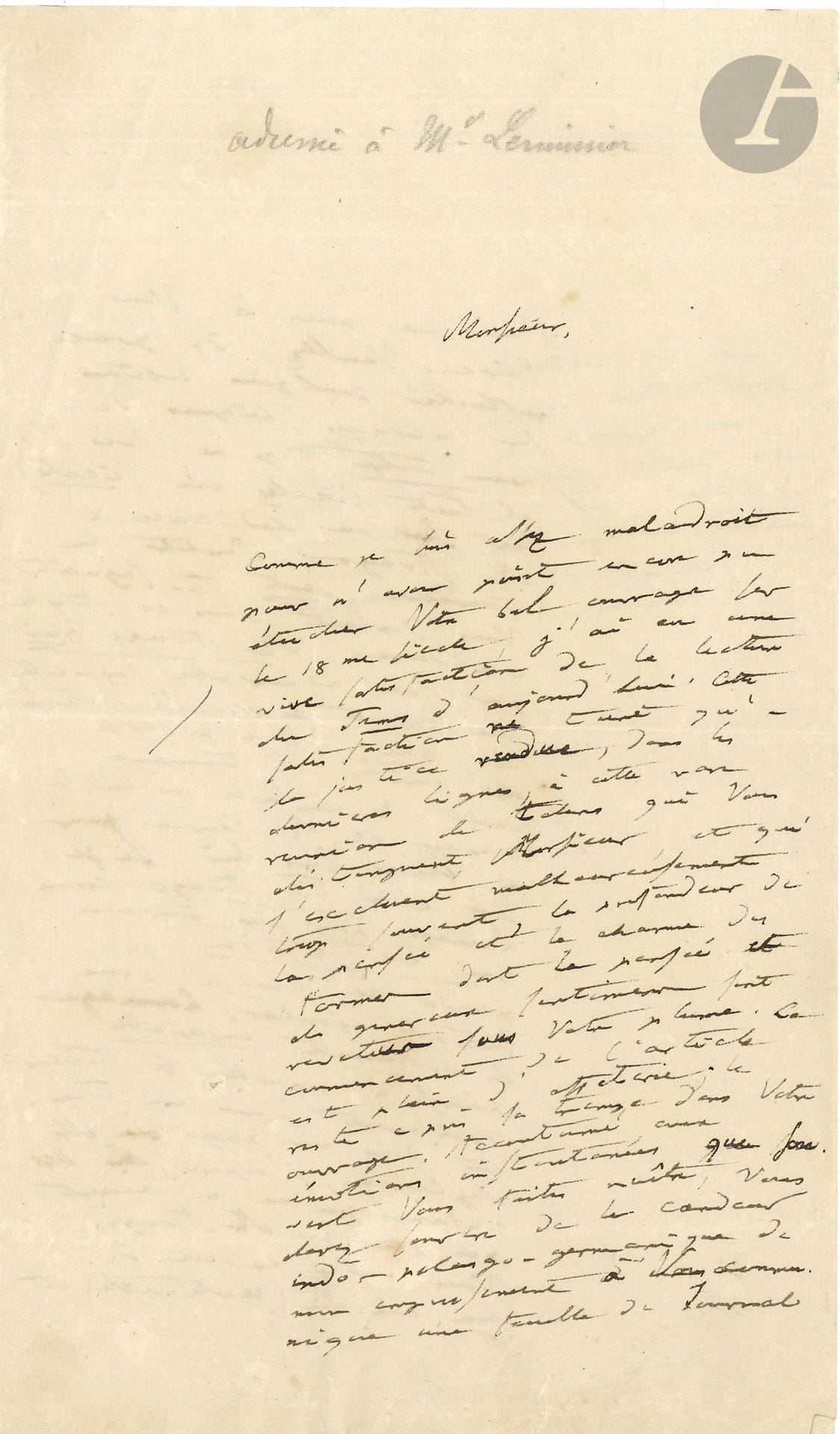 Alexander von HUMBOLDT (1769-1859) voyageur et géographe. L.A.S., samedi [1833 ?, à Eugène Lerminier] ; 2 pages et demie in-8.

   Il n’a pu encore « étudier votre bel ouvrage sur le 18me siècle » [De l’influence de la philosophie du XVIIIe siècle sur la législation et la sociabilité du XIXe], mais se réjouit de l’article du Temps qui rend justice « à cette rare réunion de talens qui vous distinguent, […] la profondeur de la pensée et le charme des formes dont la pensée et de généreux sentimens sont revêtus sous votre plume »… Il demande à Lerminier conseil pour son titre [Examen critique de l’histoire de la géographie du Nouveau Continent et des progrès de l’astronomie nautique au XVe et XVIe siècles] : « je ne sais pas s’il faut siècles ou siècle) et sur ma dédicace à Arago. Peut-être la tournure dont la sagacité vous déplait dans ce style lapidaire, Mr Arago qui par son admirable sagacité me parait pire. Je déteste les qui. Si je m’avise d’imiter la tournure dont Mr Laplace a eu le courage de se servir pour m’élever vers lui, si je dis à D. Fr. Arago comme hommage pour ses travaux qui ont étendu, je perds ce que je veux surtout ajouter : hommage de dévouement invariable phrase à laquelle je tiens doublement dans un tems et un pays où elle déplaira, j’espère, à des personnes qui en m’aiment pas plus que Mr Arago ». Il raille sa « minutie nationale […] Pourquoi faire des dédicaces françaises chez les Semnones huguenots ? »

