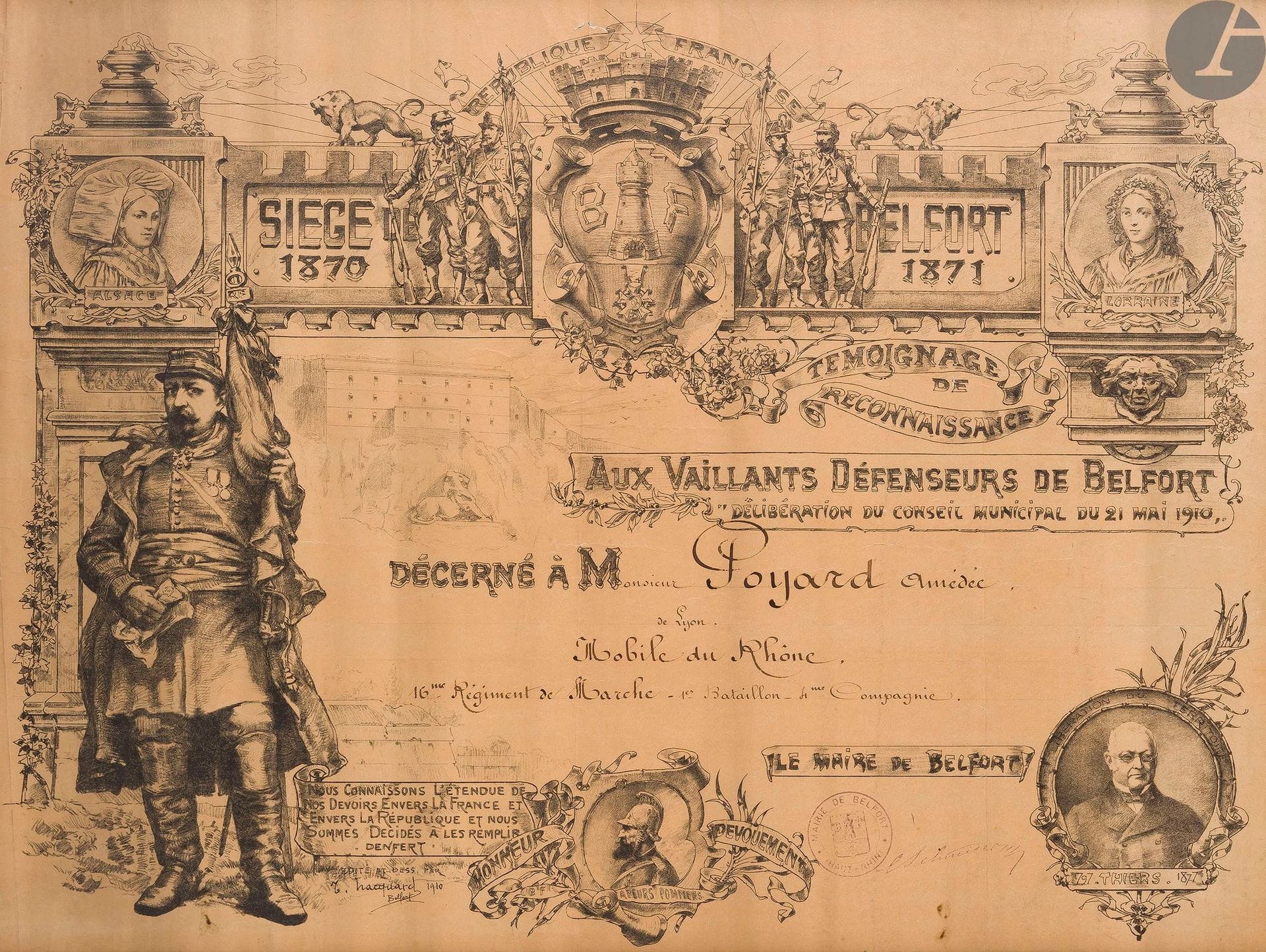« AUX VAILLANTS DÉFENSEURS DE BELFORT » 
Beau brevet d’après tracquard, attribué par le conseil municipal de Belfort à Amédée POYARD, mobile du Rhône, 16e régiment de marche. Signature du maire et cachet de la mairie de Belfort. 
Imprimeries réunies de Nancy. 
47 x 61 cm
Encadré sous verre.
